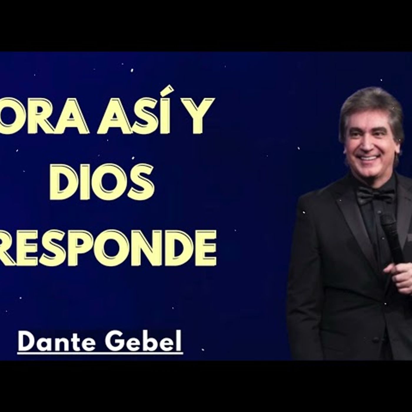 Aprende a orar para que Dios te escuche - Predicas de Dante Gebel