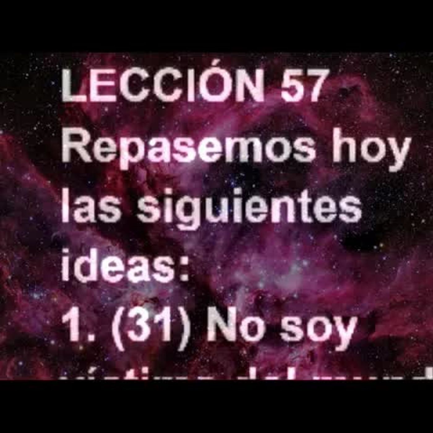 LECCIÓN 57 - Libro de Ejercicios. Un Curso de Milagros (Audiolibro) episode artwork