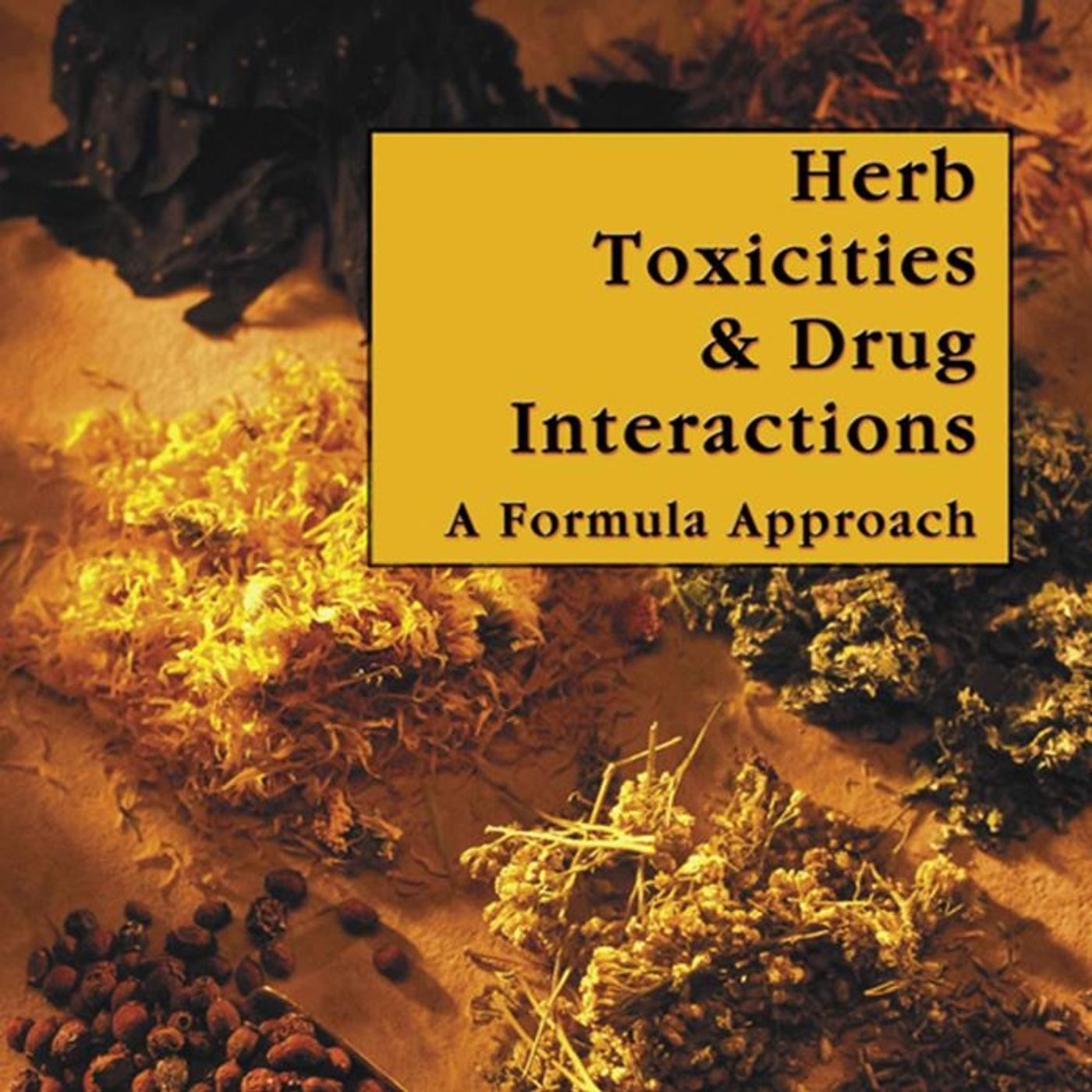 Herb Toxicities & Drug Interactions: A Formula Approach