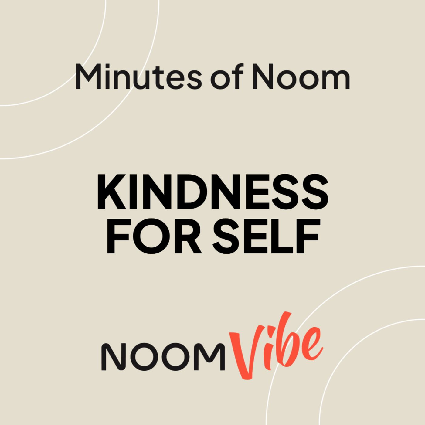 Minutes of Noom - What small act of kindness can you offer yourself today?