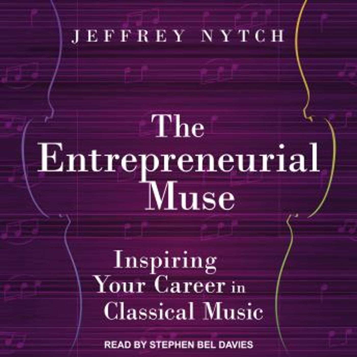 The Entrepreneurial Muse: Inspiring Your Career in Classical Music by Jeffrey Nytch episode artwork