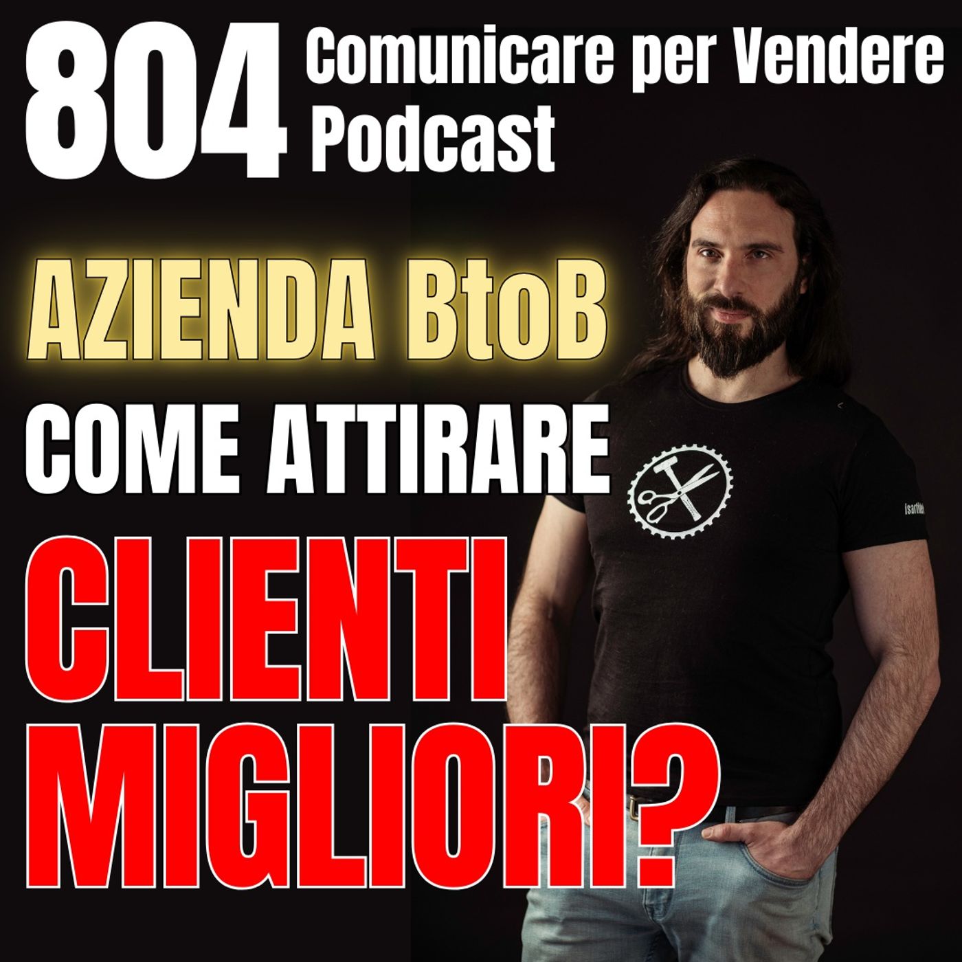 804 - Azienda BtoB: come attirare clienti migliori?