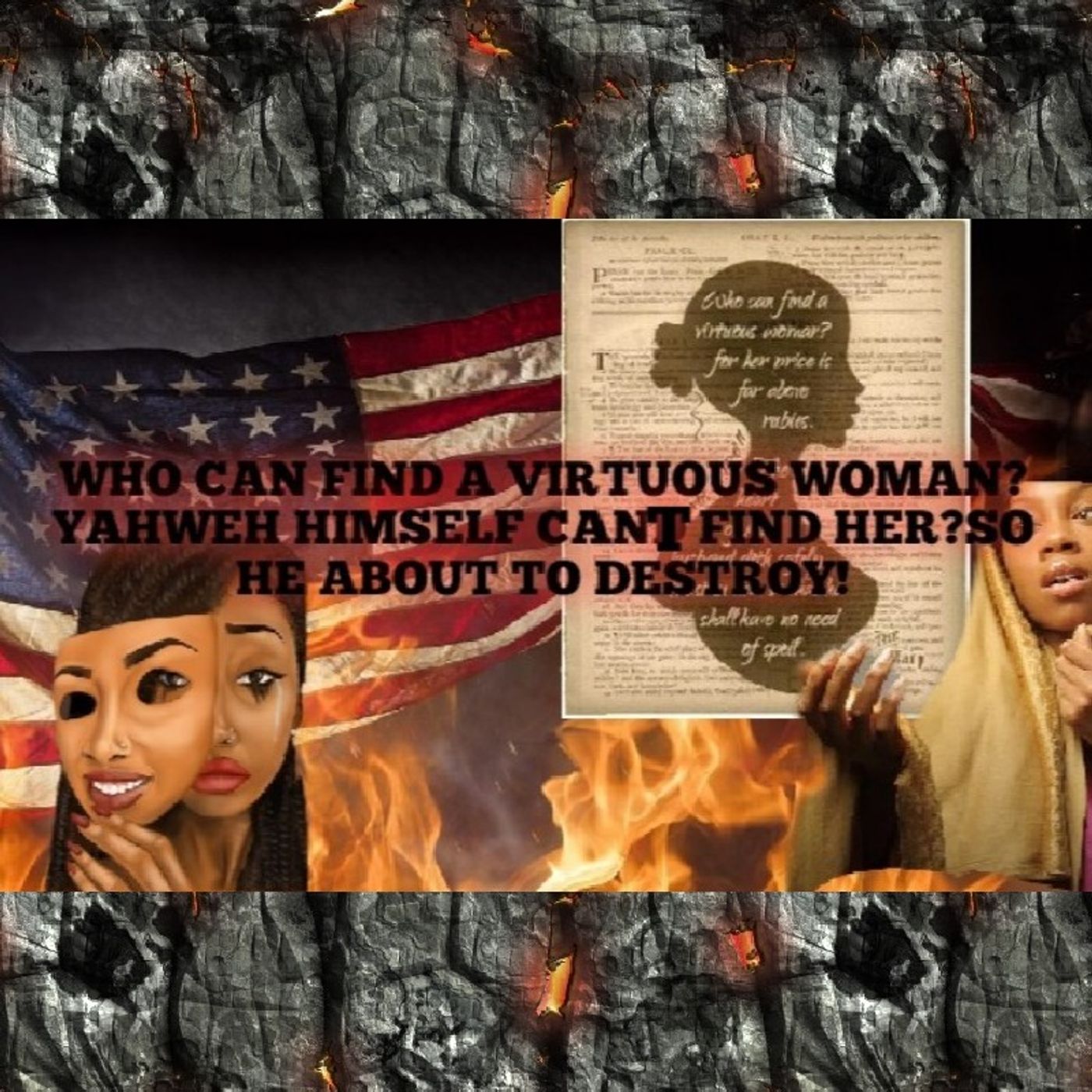 YAHWEH THE FATHER CANT FIND A VIRTUOUS WOMAN?HE UPSET AND WILL MAKE IT HARDER FOR BLACK WOMAN!REPENT NOW!CYCLE MUST END! episode artwork
