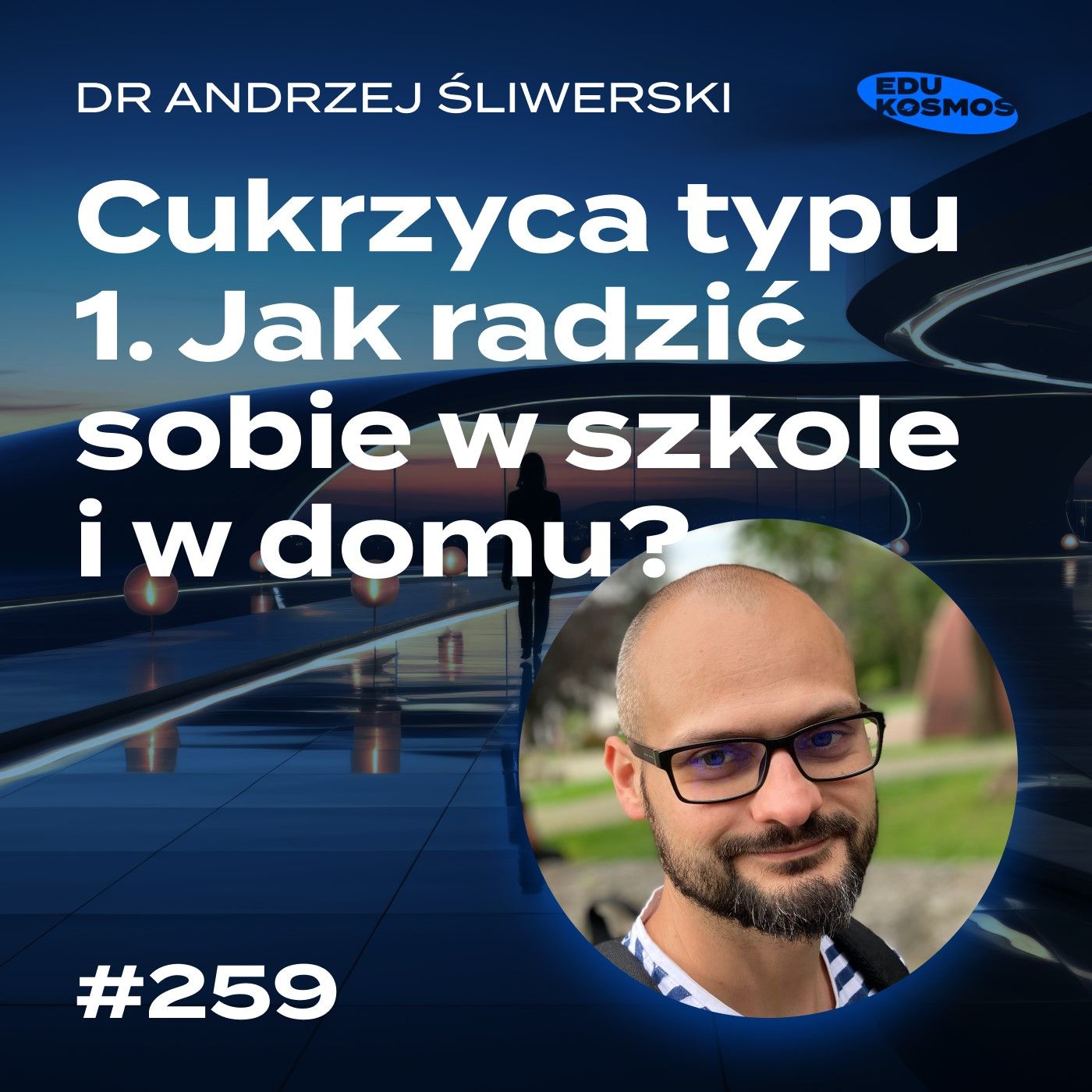 EDK#259: Cukrzyca typu 1. Jak radziś sobie z chorobą dziecka? - dr Andrzej Śliwerski