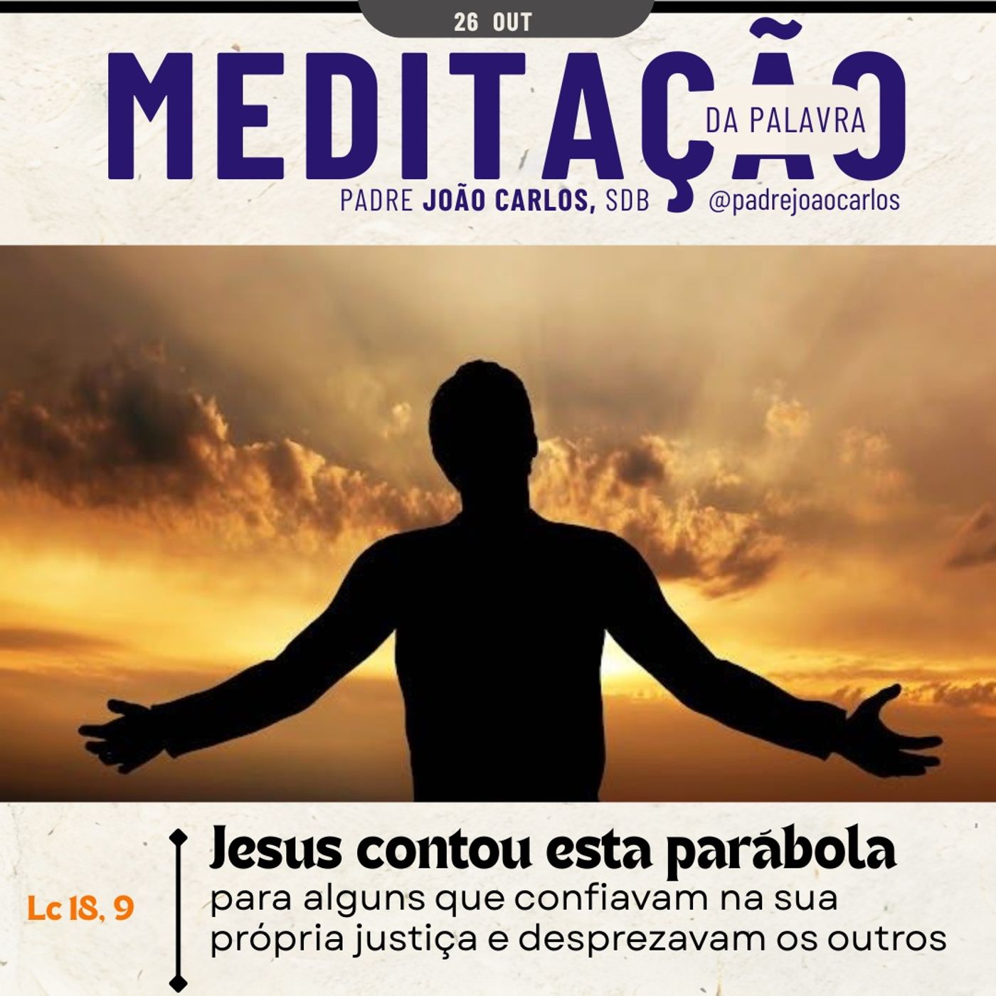 26 de OUTUBRO - Meditação da Palavra do Senhor 26 de OUTUBRO - Meditação da Palavra do Senhor