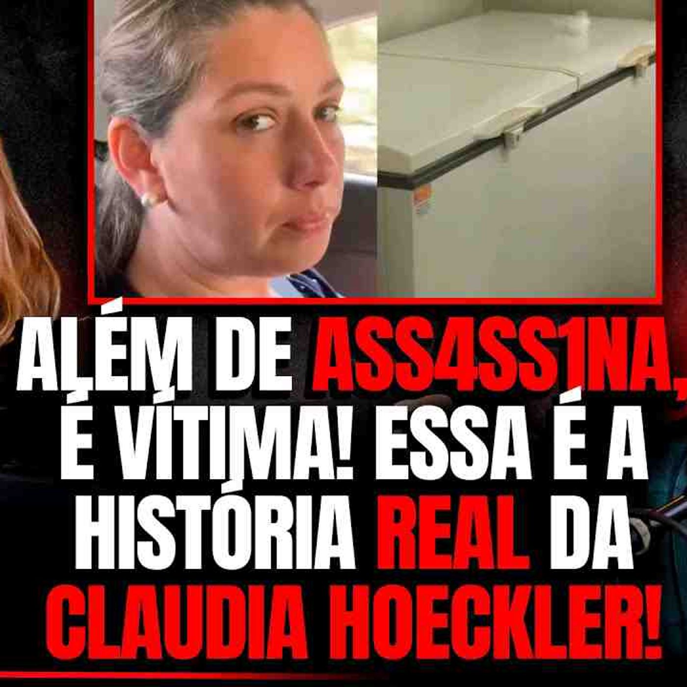 MULHER ASSASSINA - O QUE NÃO SABEMOS SOBRE O CASO CLAUDIA HOECKLER - C_ DRA ROSANGELA MONTEIRO