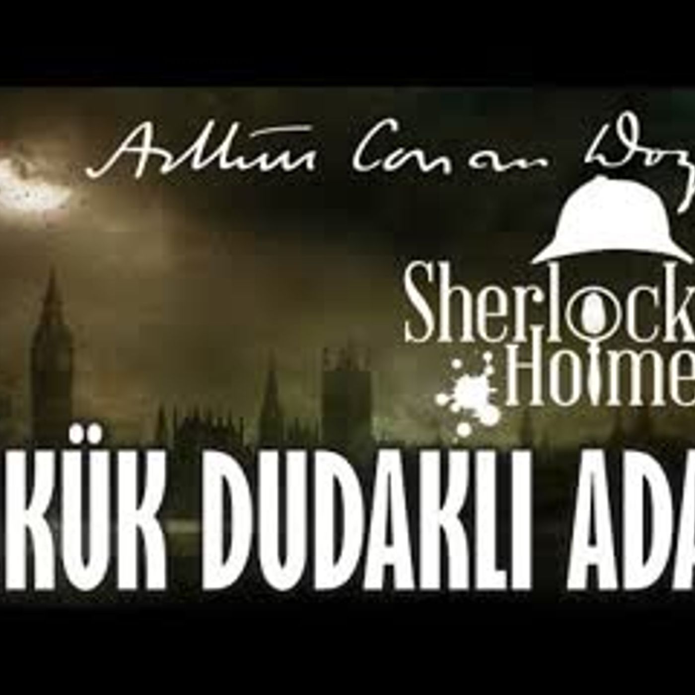 Bükük Dudaklı Adam  Sherlock Holmes Sir Arthur Conan Doyle Sesli Kitap