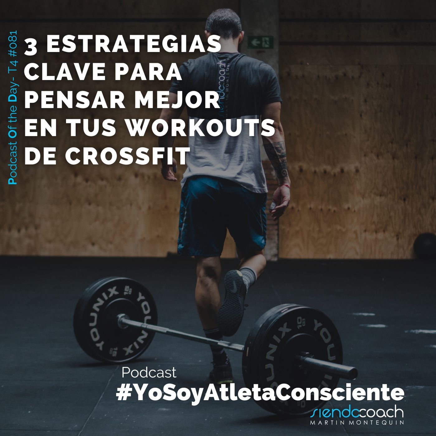 T4 - POD 081 - 3 Estrategias Clave Para Pensar Mejor en tus Workouts de CrossFit