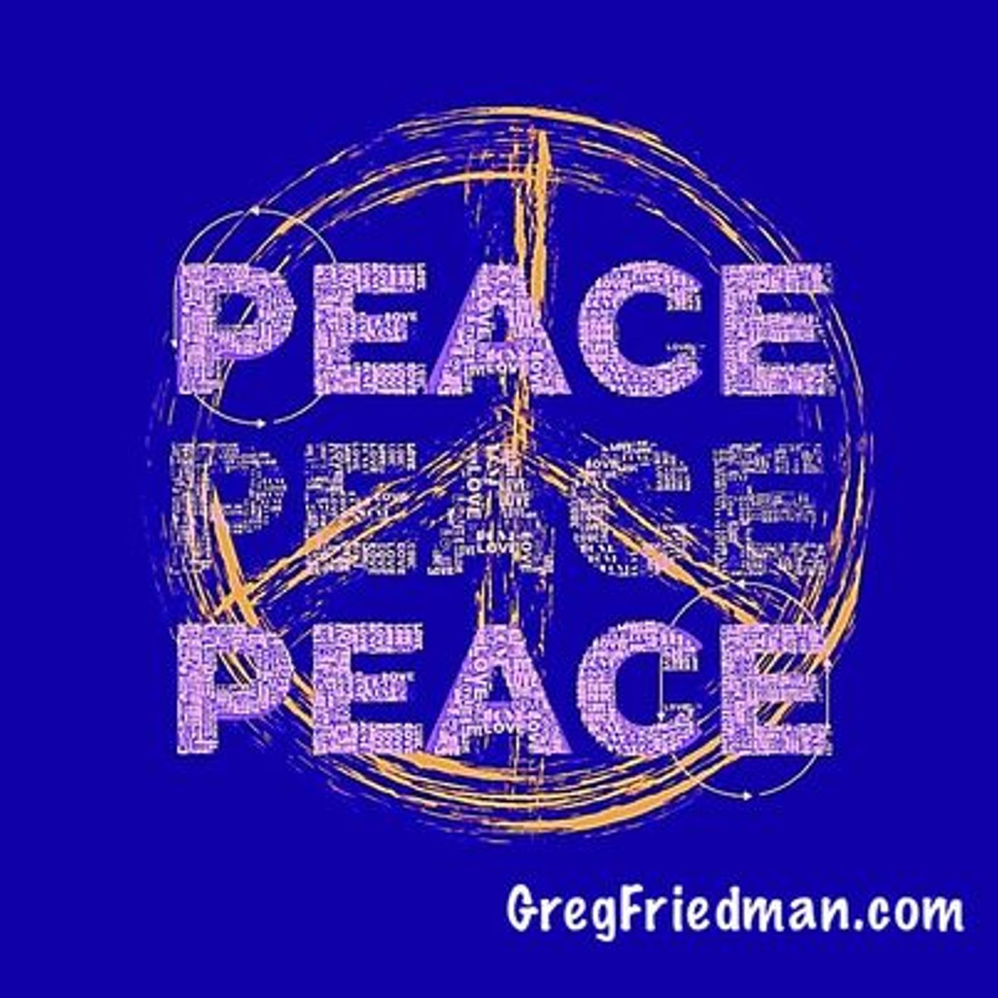 Inner Journey with Greg Friedman PEACE and LOVE NOT WAR 10.09.23
