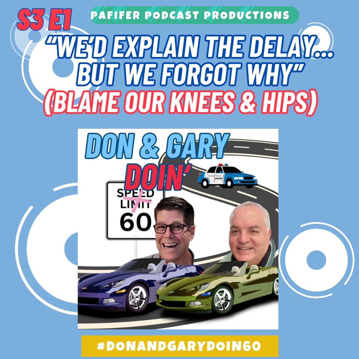 S3E1-"We'd Explain The Delay, But We Forgot Why" Blame Our Knees and Hips