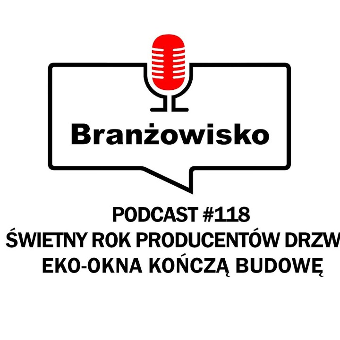 Branżowisko #118 - Świetny rok producentów drzwi. Eko-Okna kończą budowę episode artwork