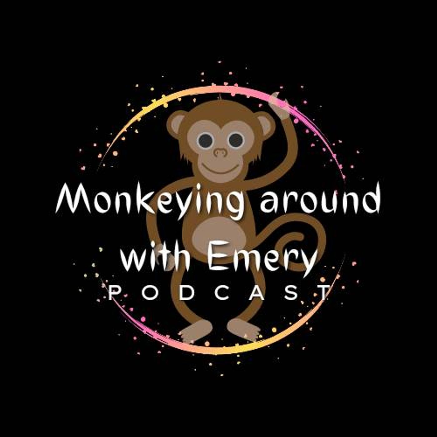 Monkeying Around With Emery podcast artwork