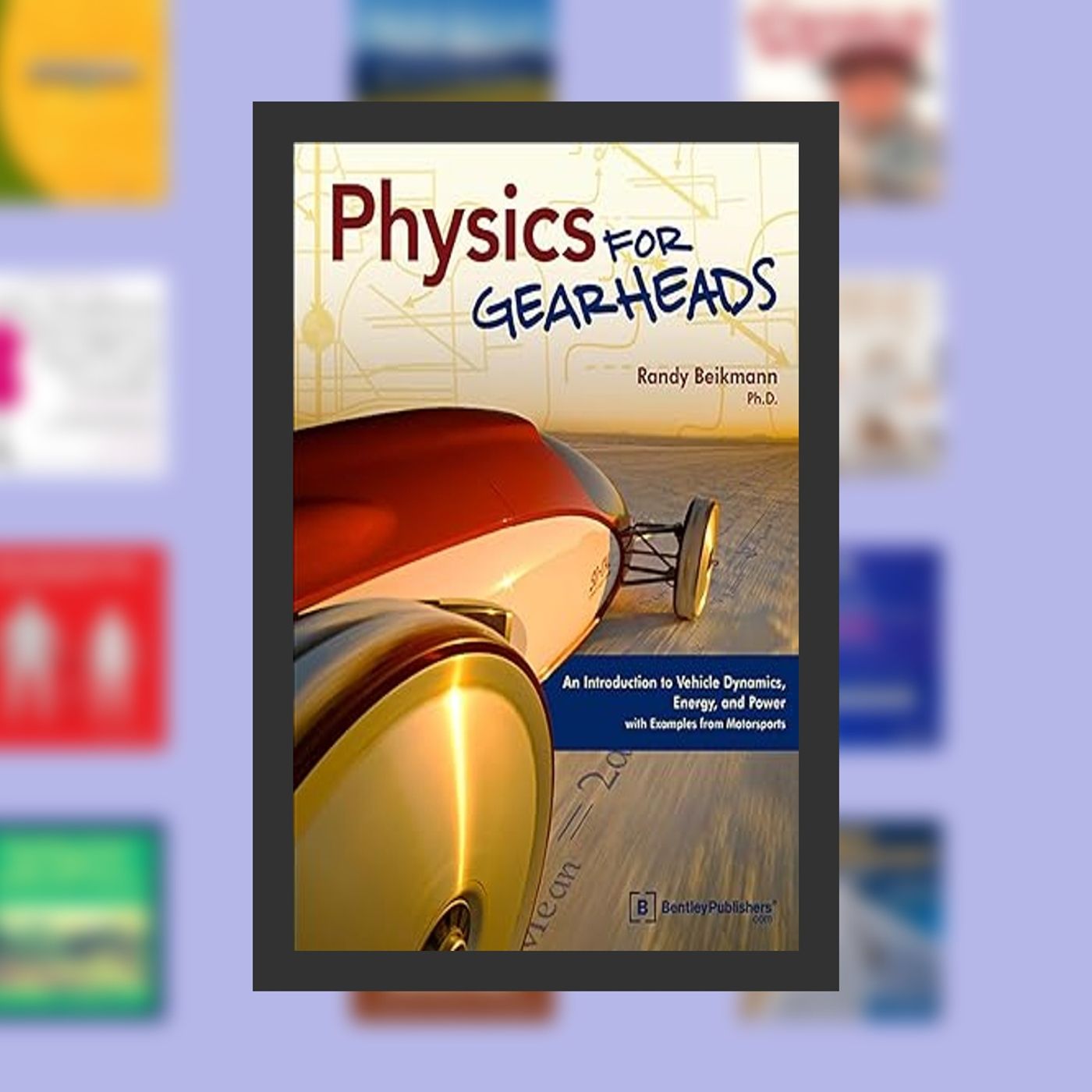 DOWNLOAD [EPub] Physics for Gearheads: An Introduction to Vehicle Dynamics, Energy, and Power - with Examples from Motorsports By episode artwork