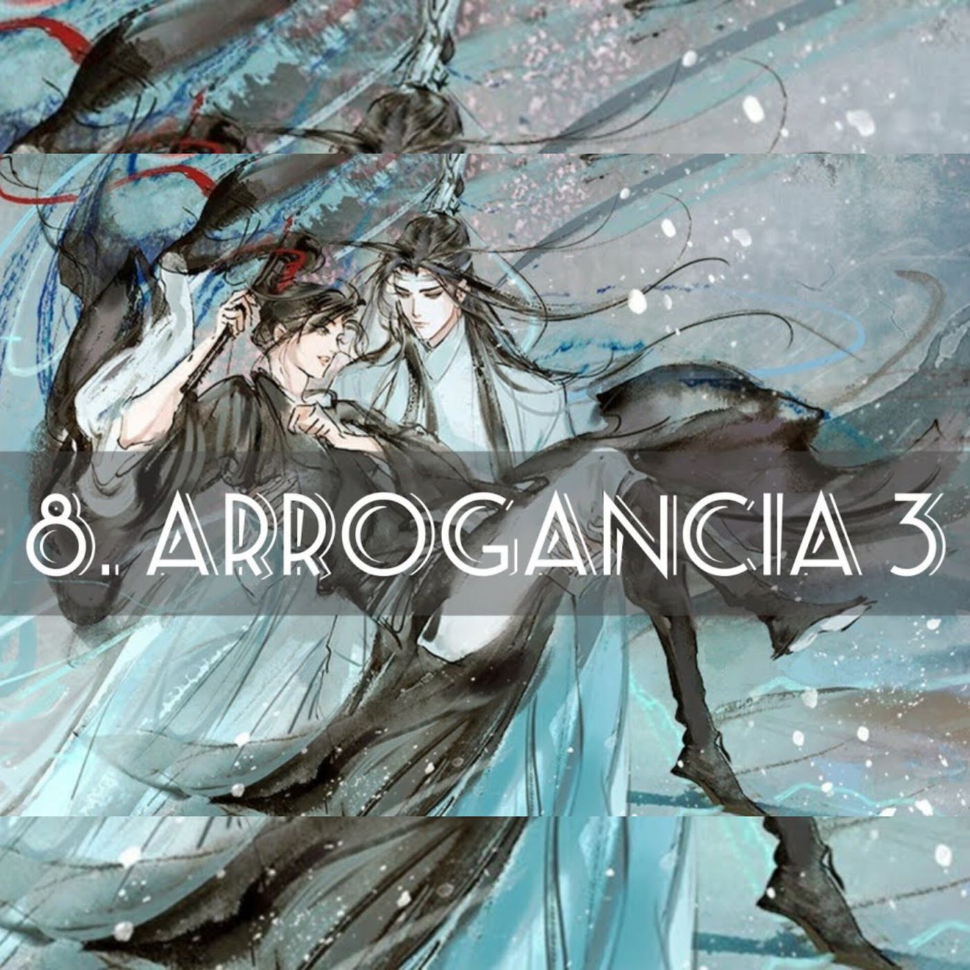 AUDIOLIBRO Mo Dao Zu Shi • El Gran Maestro de la Cultivación Demoníaca - 8. Arrogancia 3