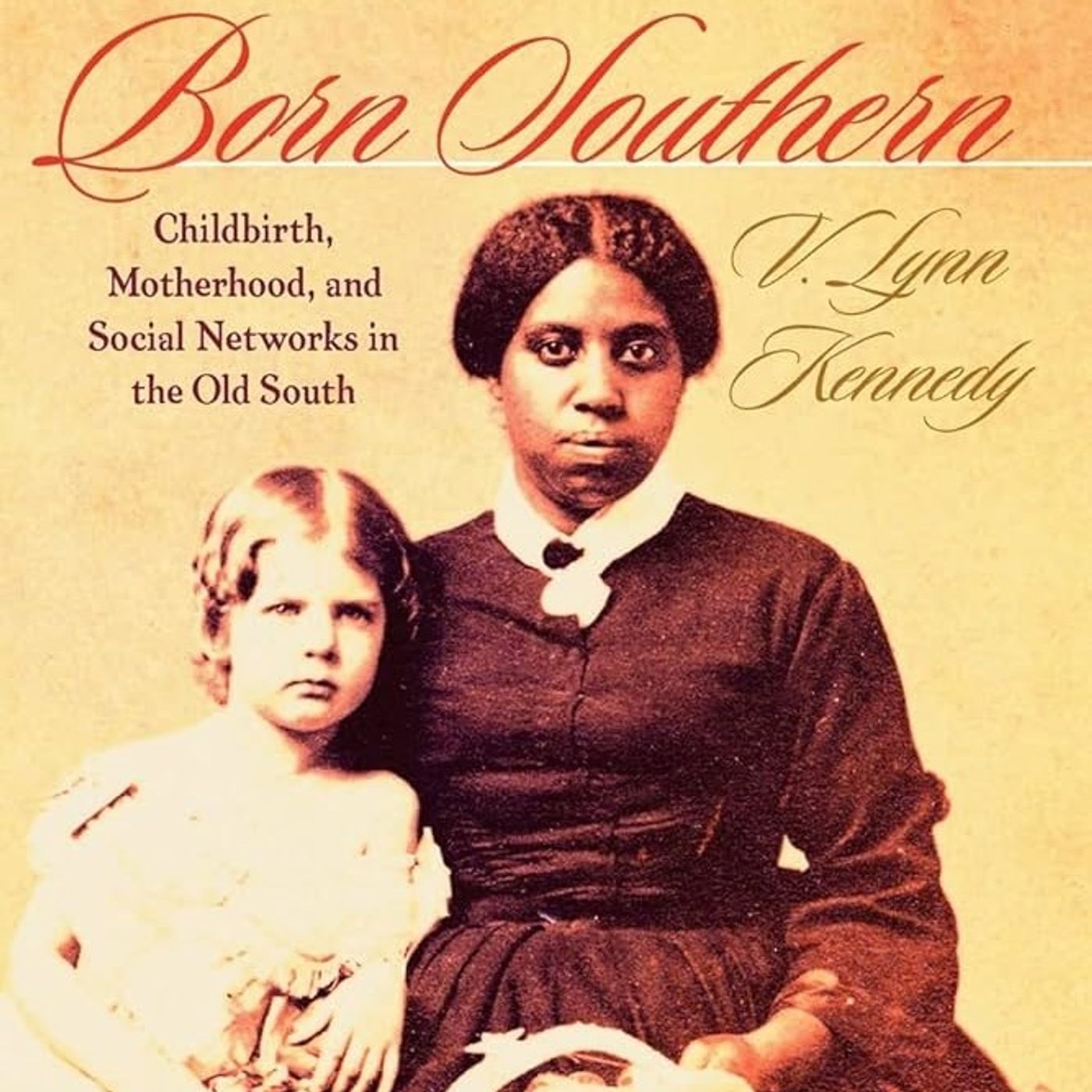 Born Southern: Childbirth, Motherhood, and Social Networks in the Old South