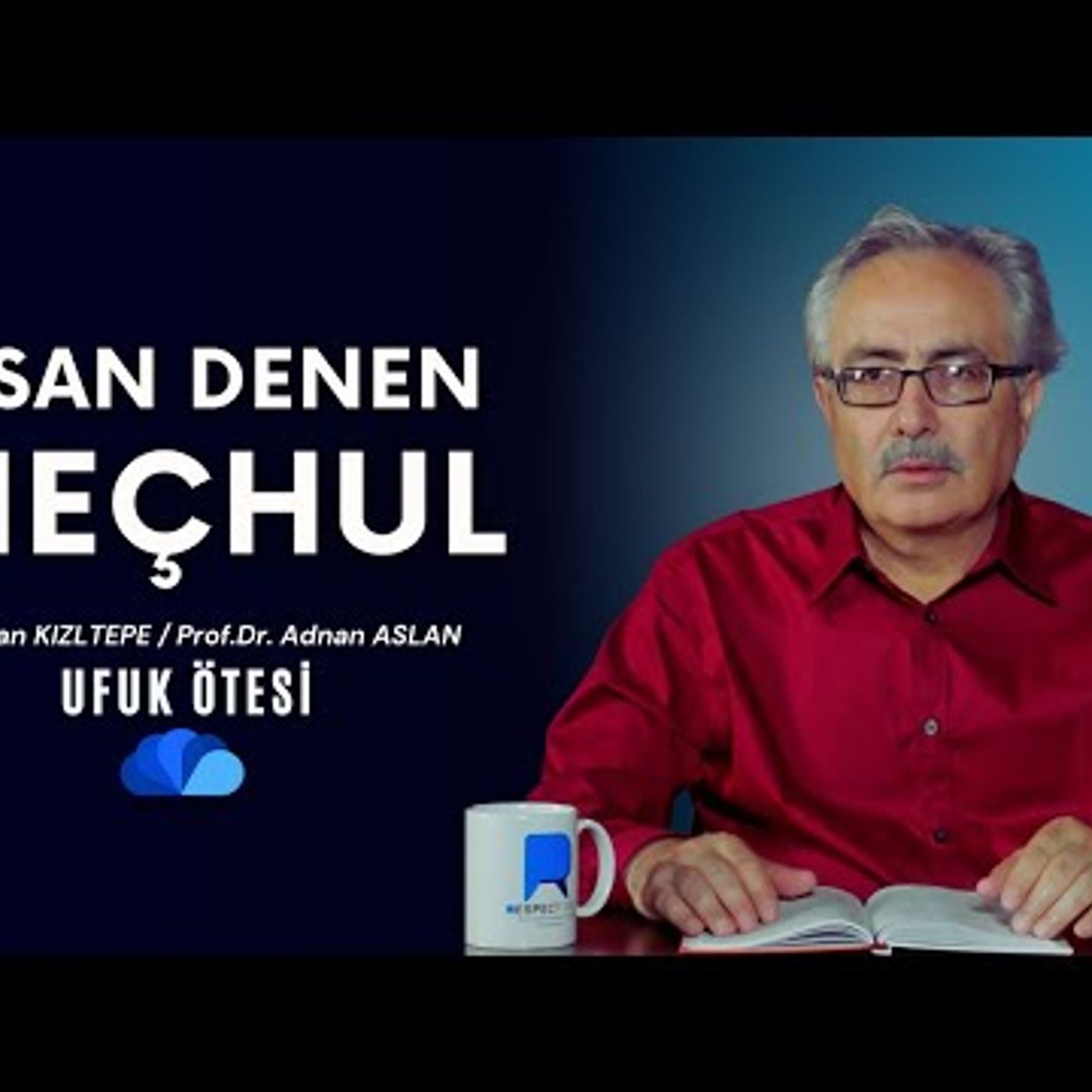 İNSAN DENEN MEÇHUL - Prof.Dr.Adnan ASLAN  Rıdvan Kızıltepe episode artwork
