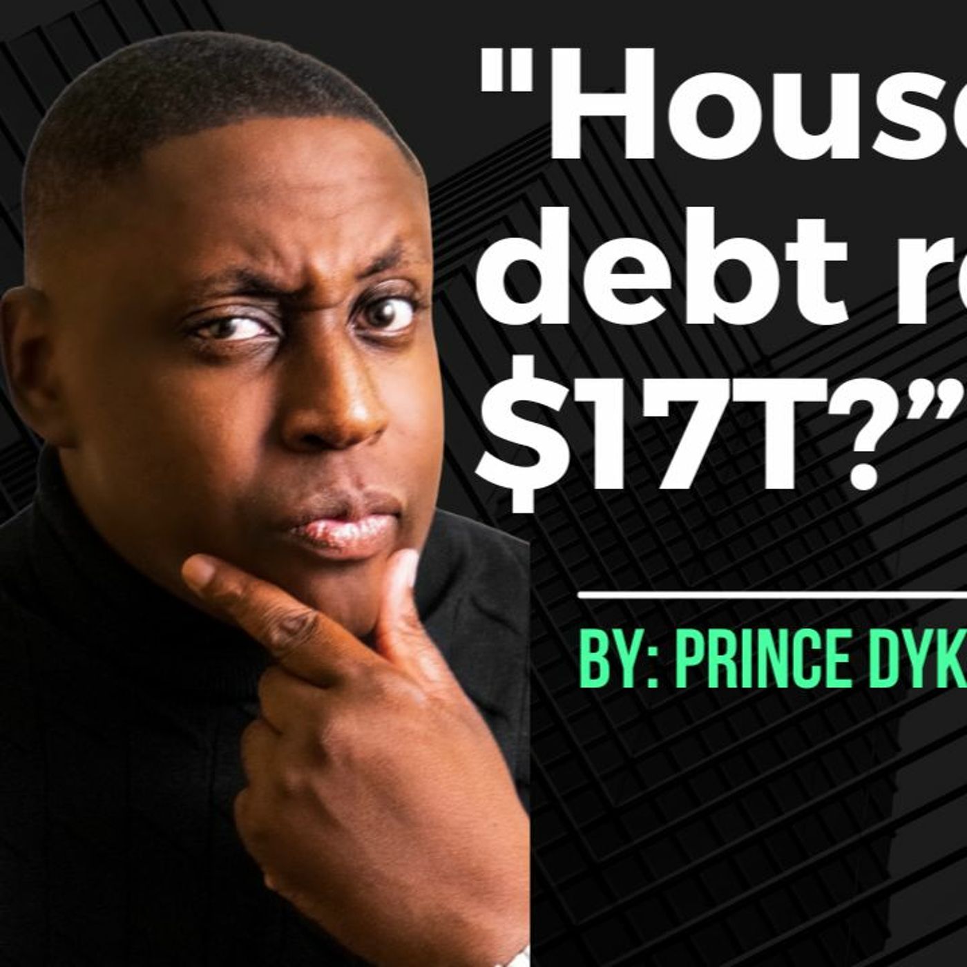 Household  Debt Hits $17T, What Does That Mean For Investors With Prince Dykes episode artwork