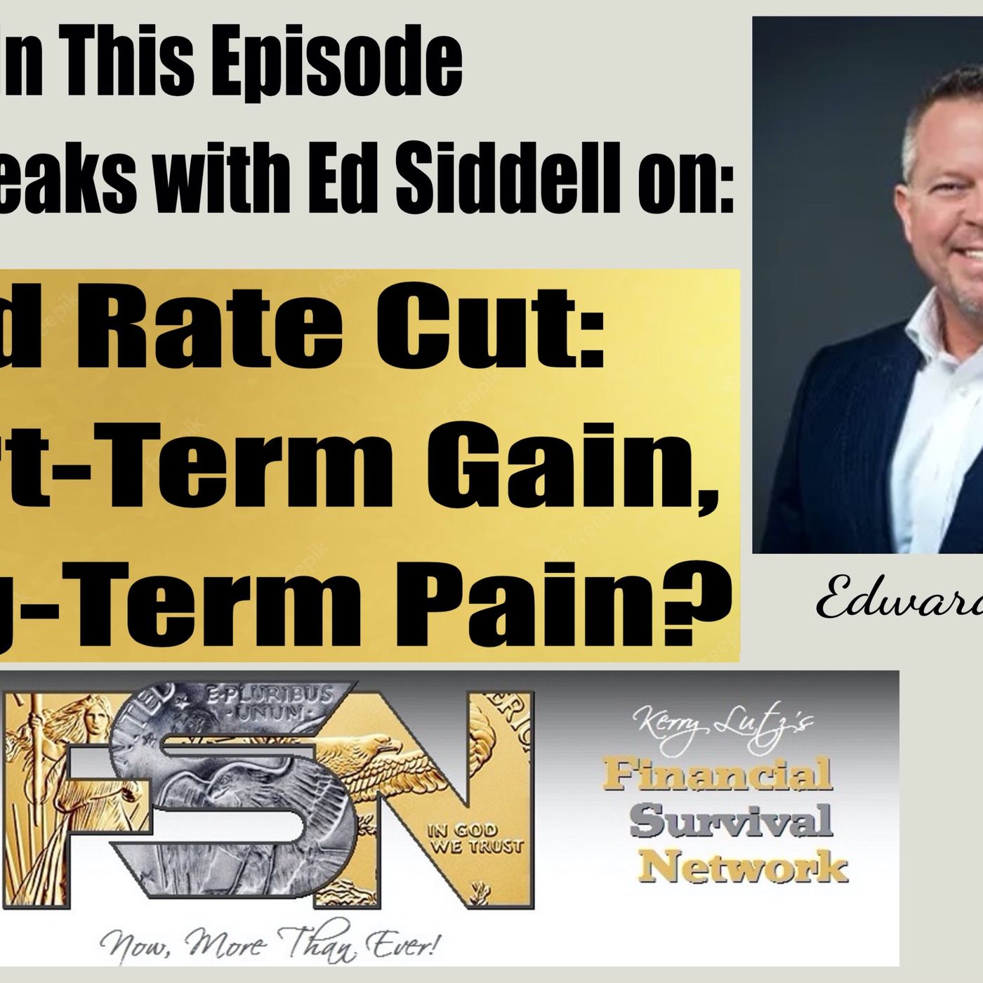 Fed Rate Cut: Short-Term Gain, Long-Term Pain? - Ed Siddell #6148