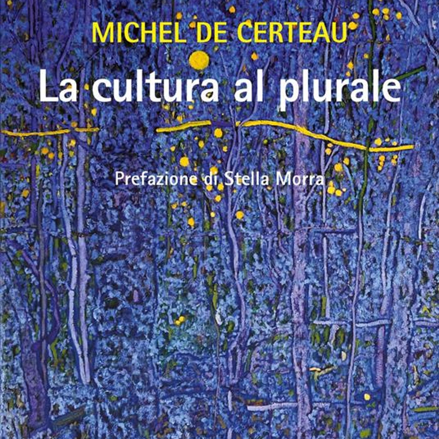 Stella Morra "La cultura al plurale" Michel de Certeau