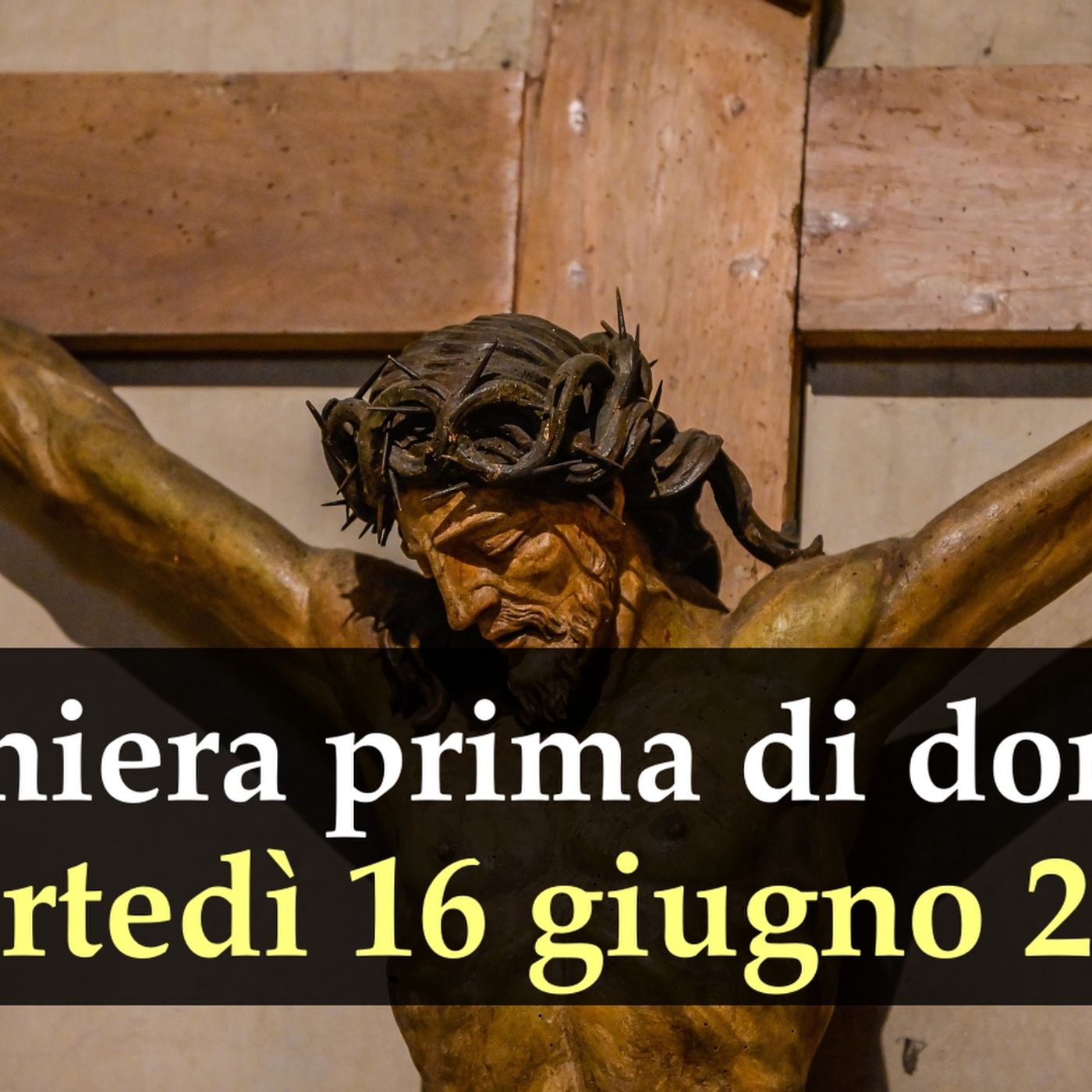 Preghiera prima di dormire MARTEDI 16 GIUGNO 2026 ❤️ Compieta - Martedì XI Settimana T.O. episode artwork