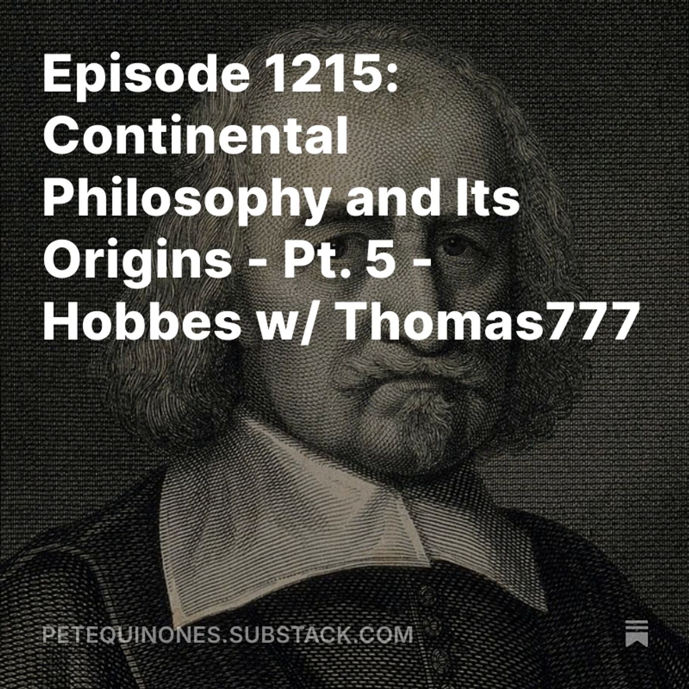 Episode 1215: Continental Philosophy and Its Origins - Pt. 5 - Thomas Hobbes w/ Thomas777