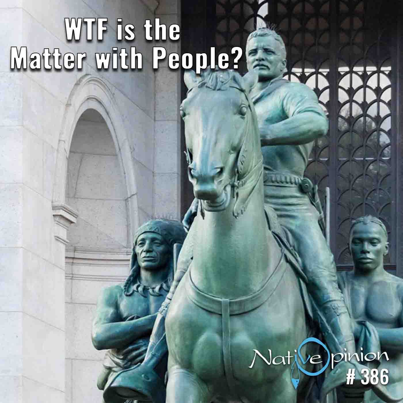 Episode 386 “WTF is the Matter with People?” - podcast episode cover