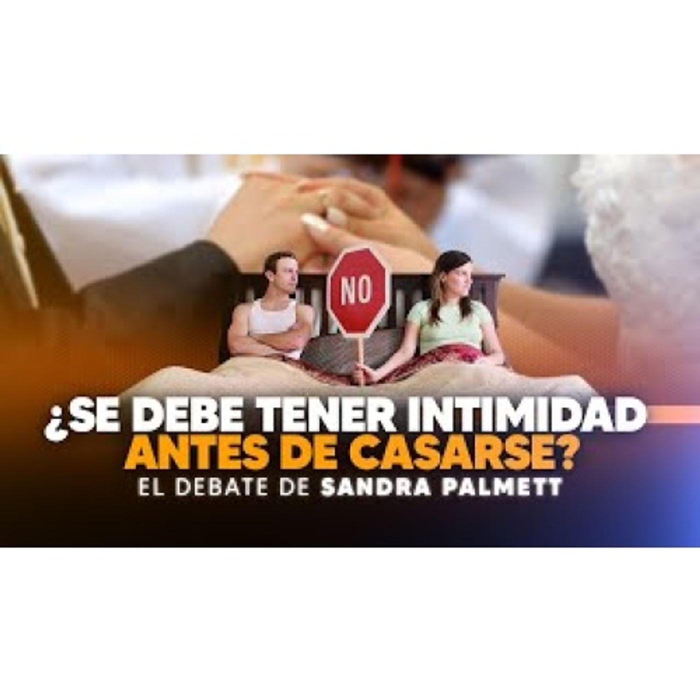¿Se debe tener intimidad antes de casarse_ - El Debate de Sandra palmet