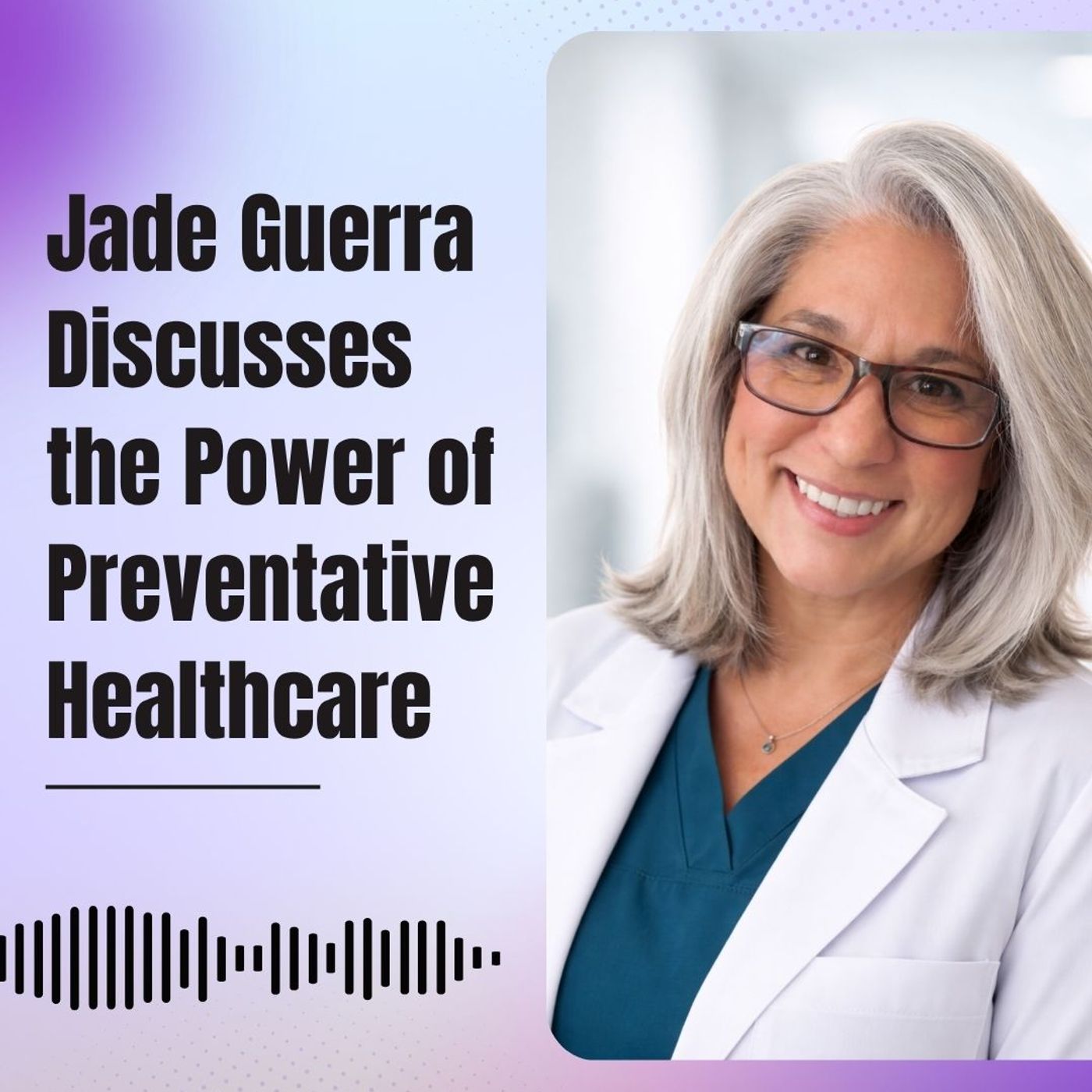 Jade Guerra Discusses the Power of Preventative Healthcare