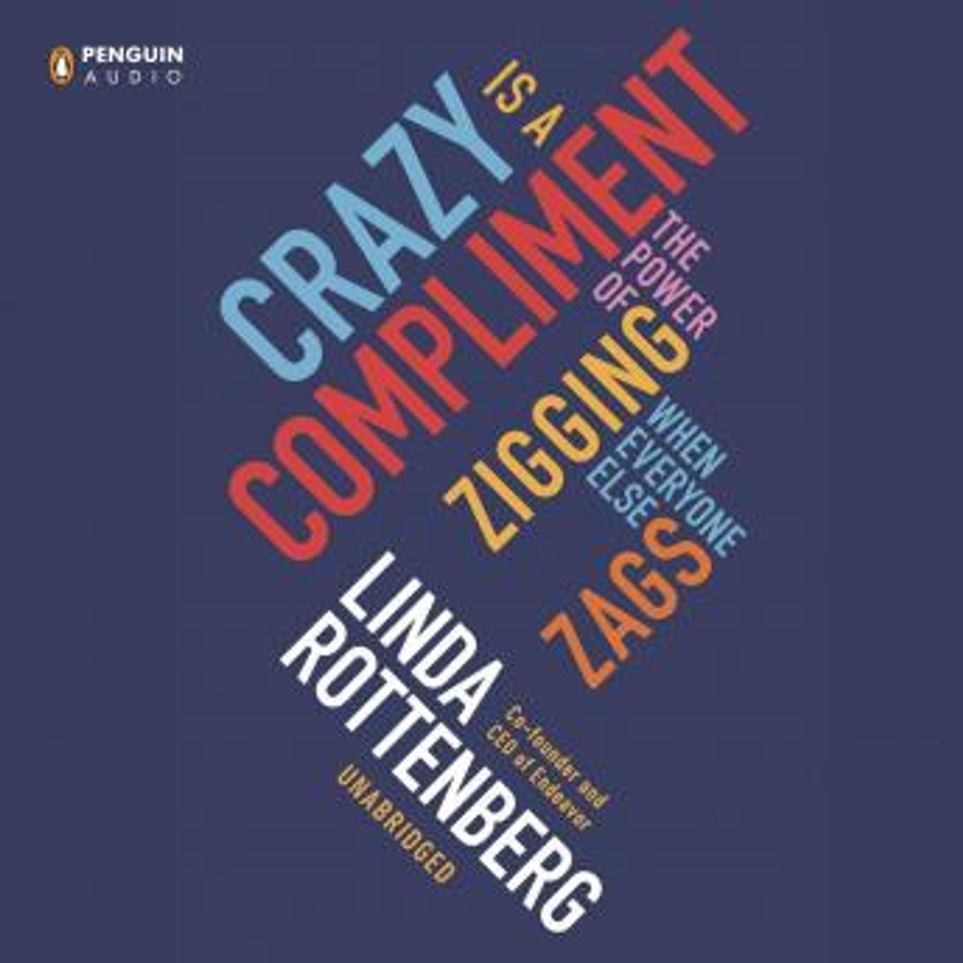 Crazy Is a Compliment: The Power of Zigging When Everyone Else Zags by Linda Rottenberg episode artwork