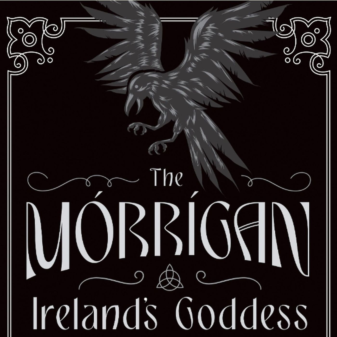 The Morrigan, Ireland’s Goddess