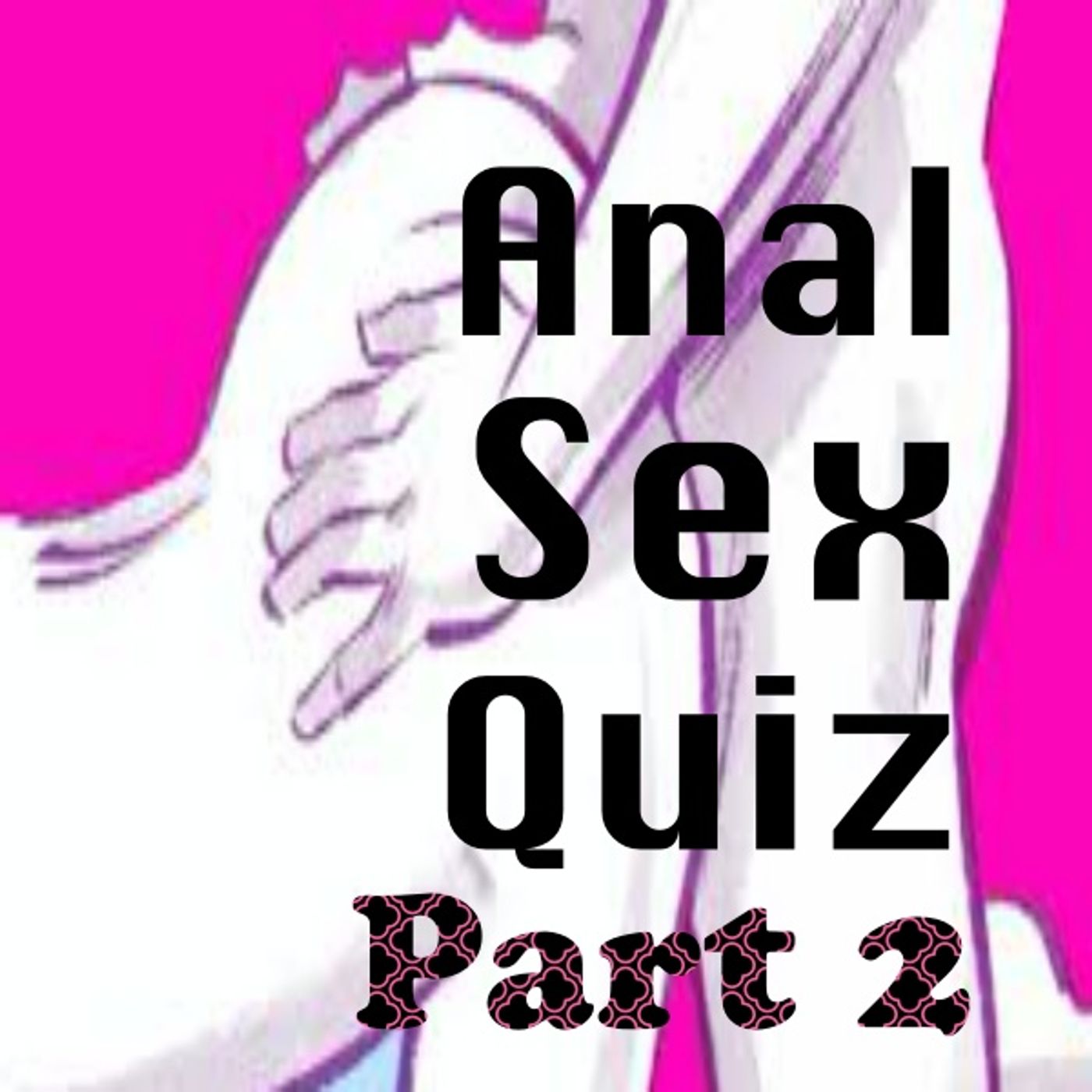 Anal Sex Quiz part 2 episode artwork
