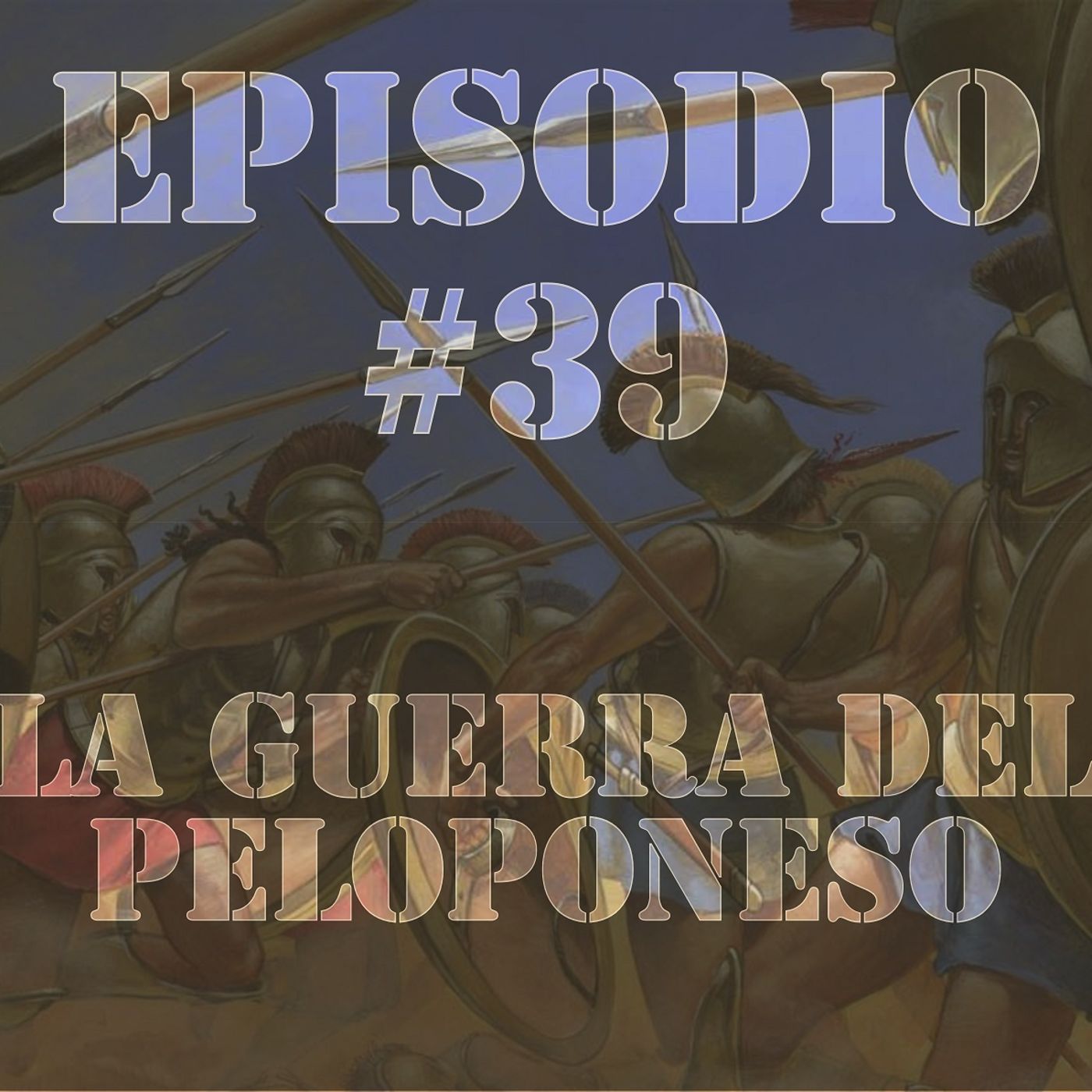 Episodio #39 - La Guerra del Peloponeso Episodio #39 - La Guerra del Peloponeso