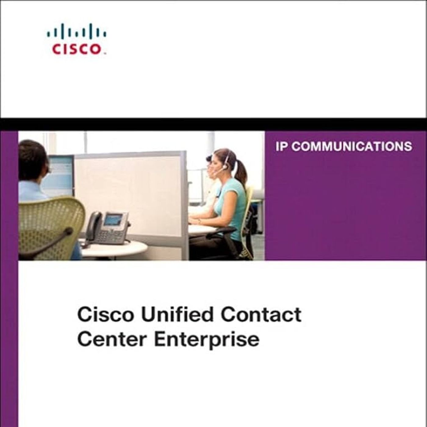 Cisco Unified Contact Center Enterprise (Networking Technology: IP Communications)