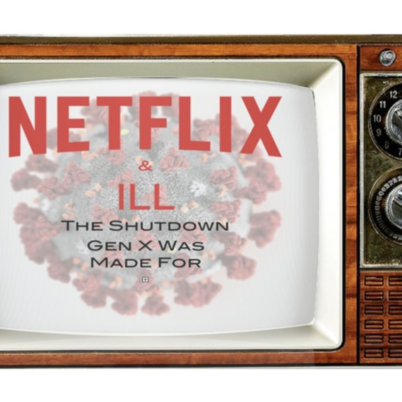NETFLIX & ILL! The Shutdown Gen X Was Made For with Dan Bush of The Dark Red episode artwork