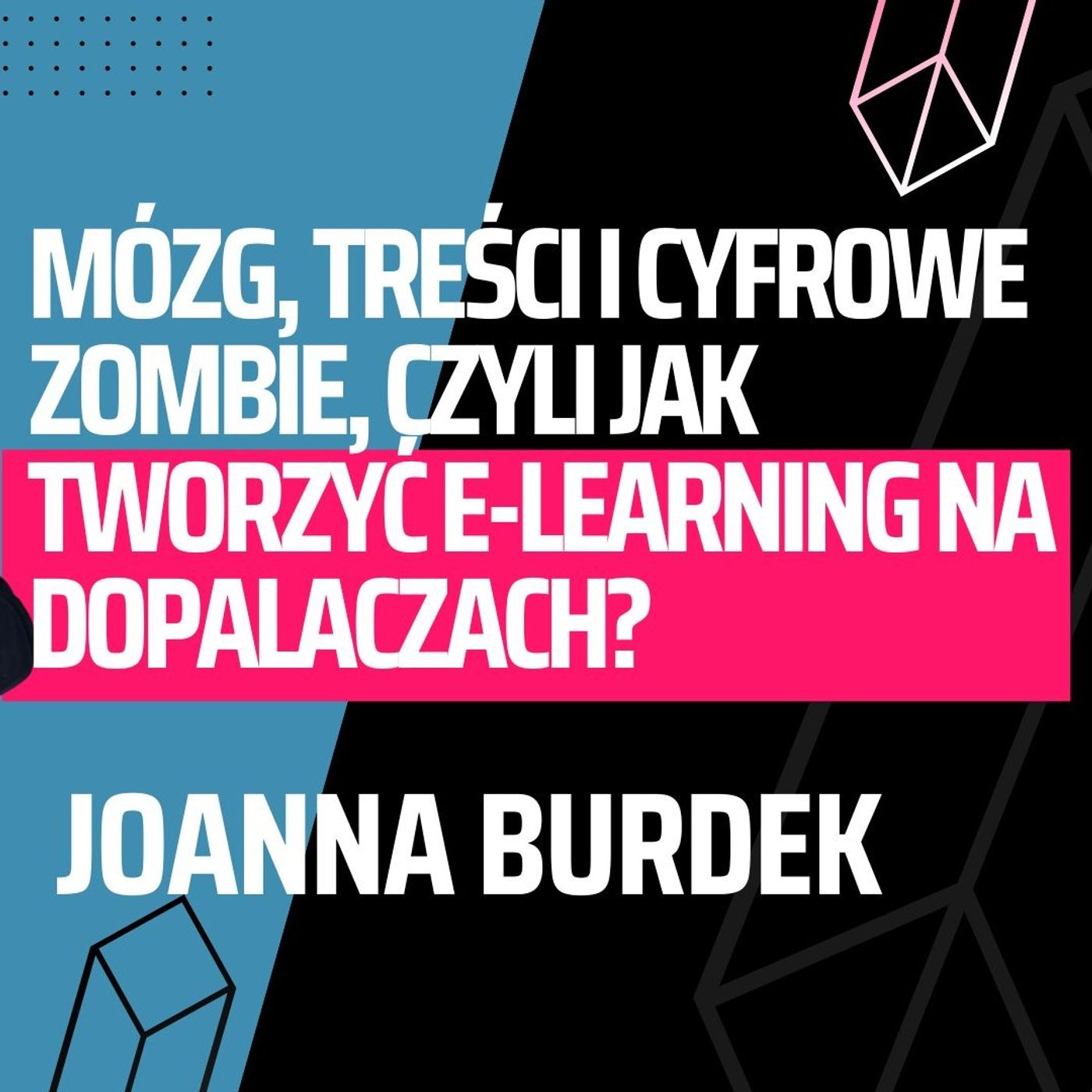S07E14. Mózg, treści i cyfrowe zombie, czyli jak tworzyć e-learning na dopalaczach?