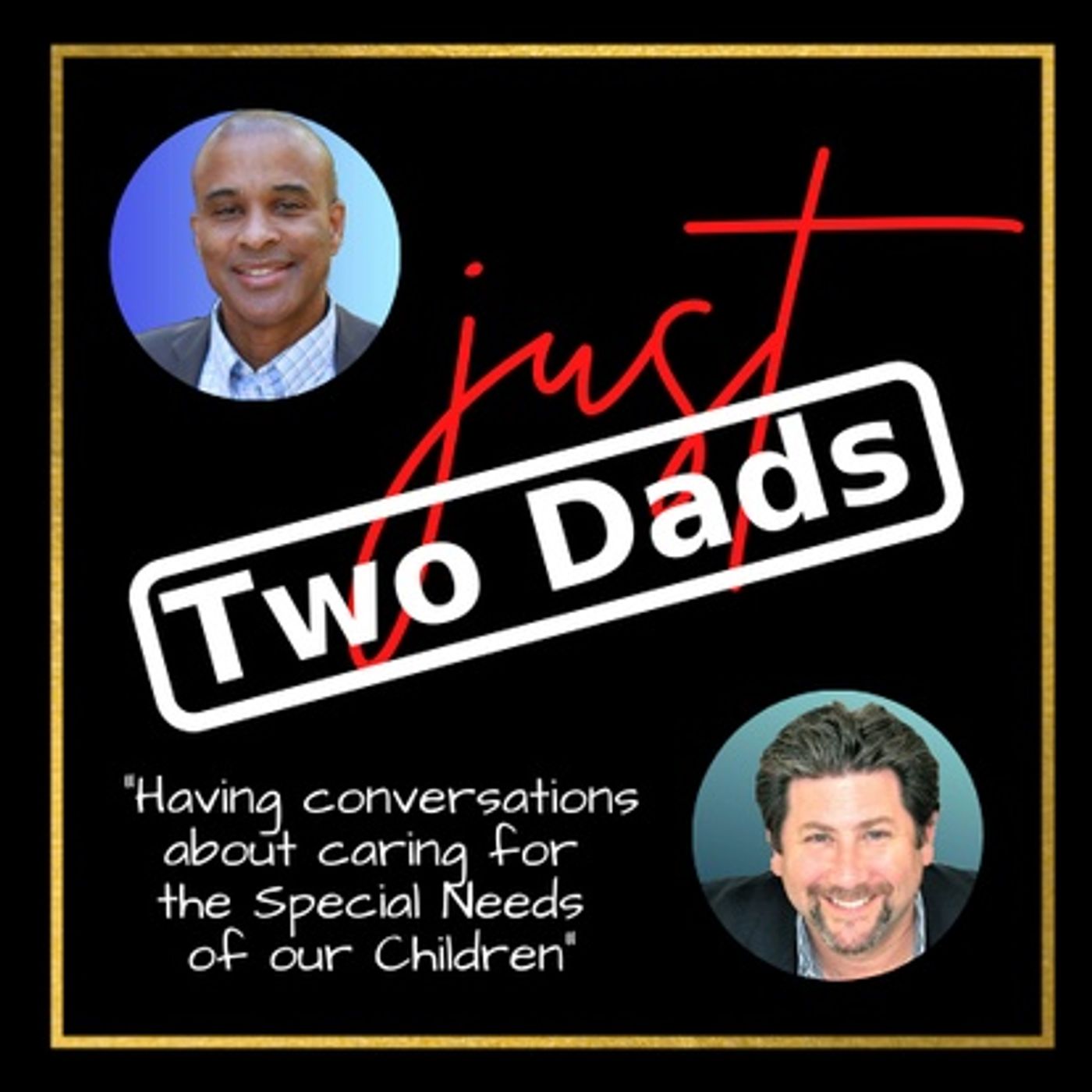 cover of episode Dad to Dad 229 - Brian Altounian & Shawn Francis of Los Angeles, Co-Hosts of the Just Two Dads Podcast Talk About Raising Special Kids