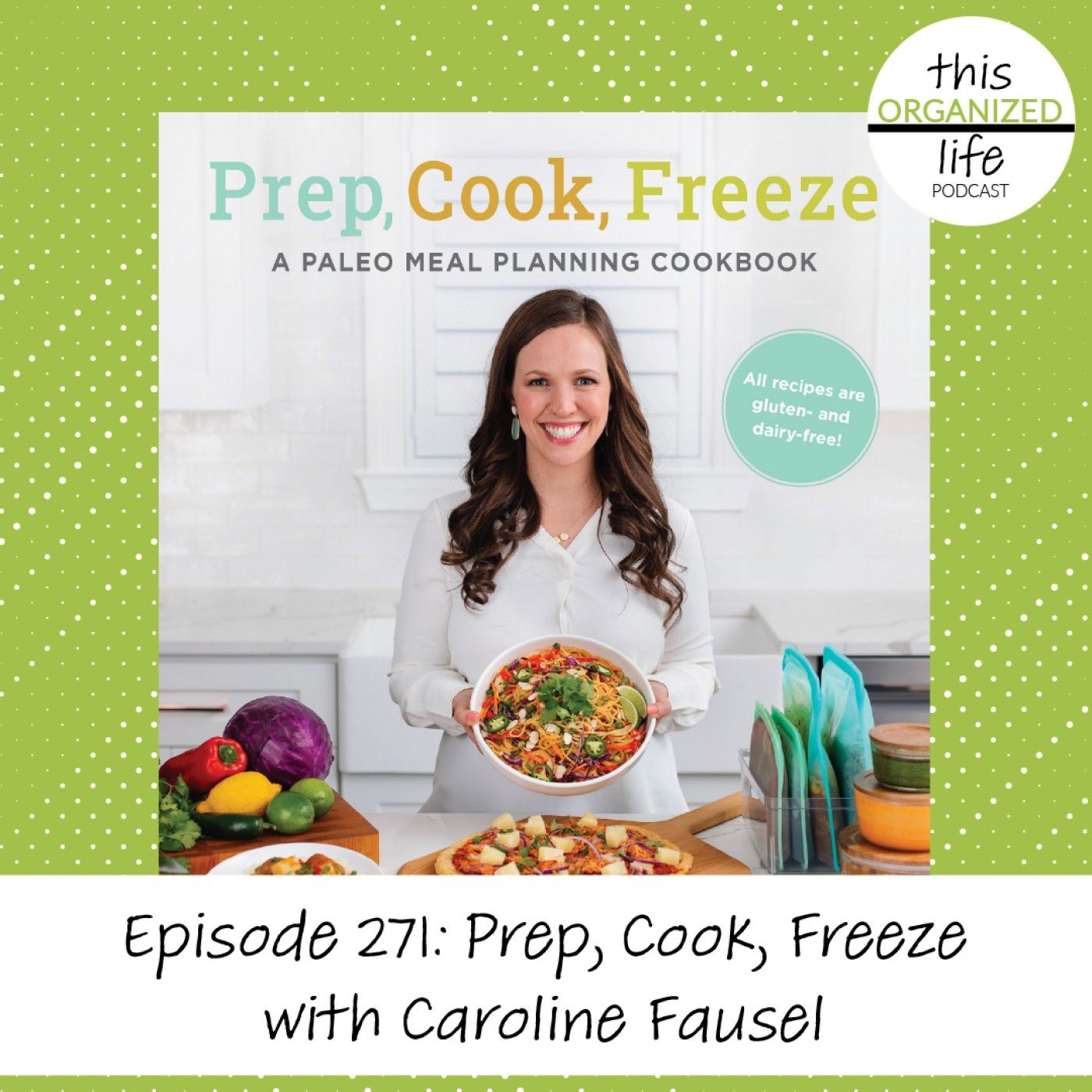 Ep 271: Prep, Cook, Freeze with Caroline Fausel