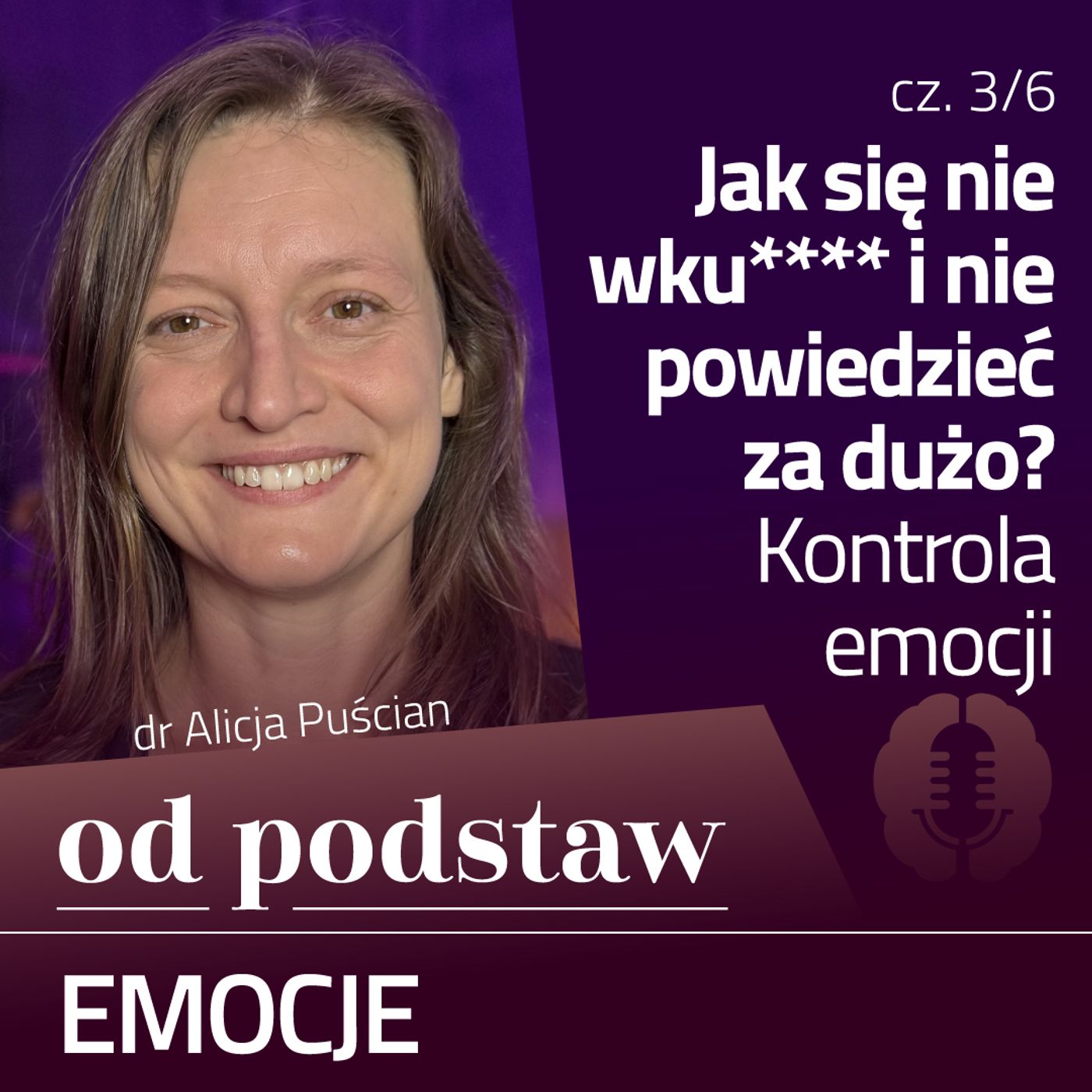 Jak się nie wściec, jak zachować spokój? Regulacja emocji | OD PODSTAW: Emocje | 3/6 | dr Alicja Puścian
