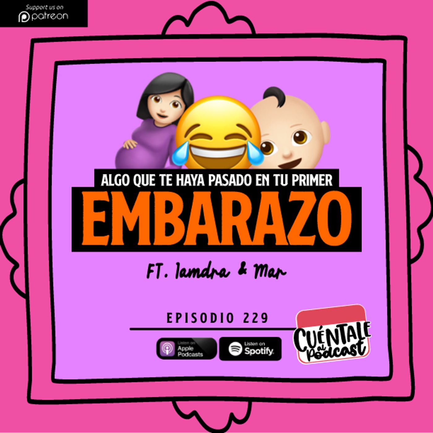 229. Algo que te haya pasado en tu primer EMBARAZO (Ft. Iamdra & Mar)