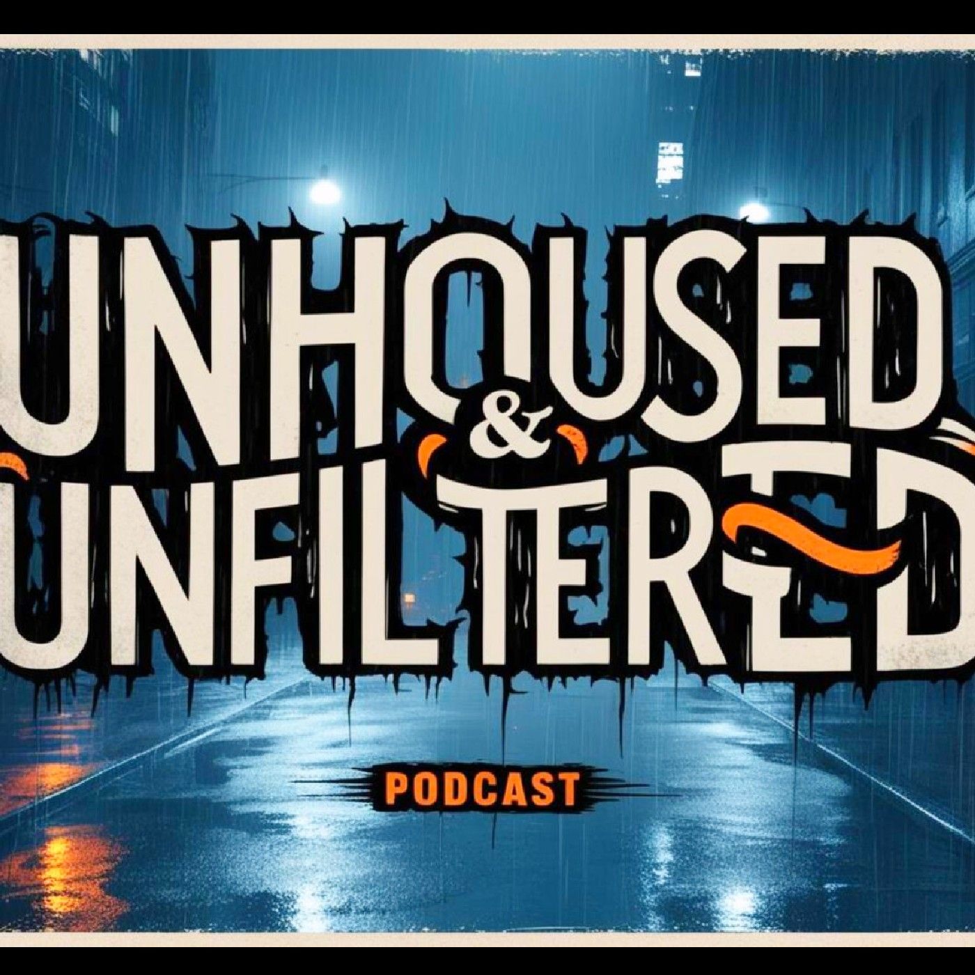 Unhoused & Unfiltered podcast artwork