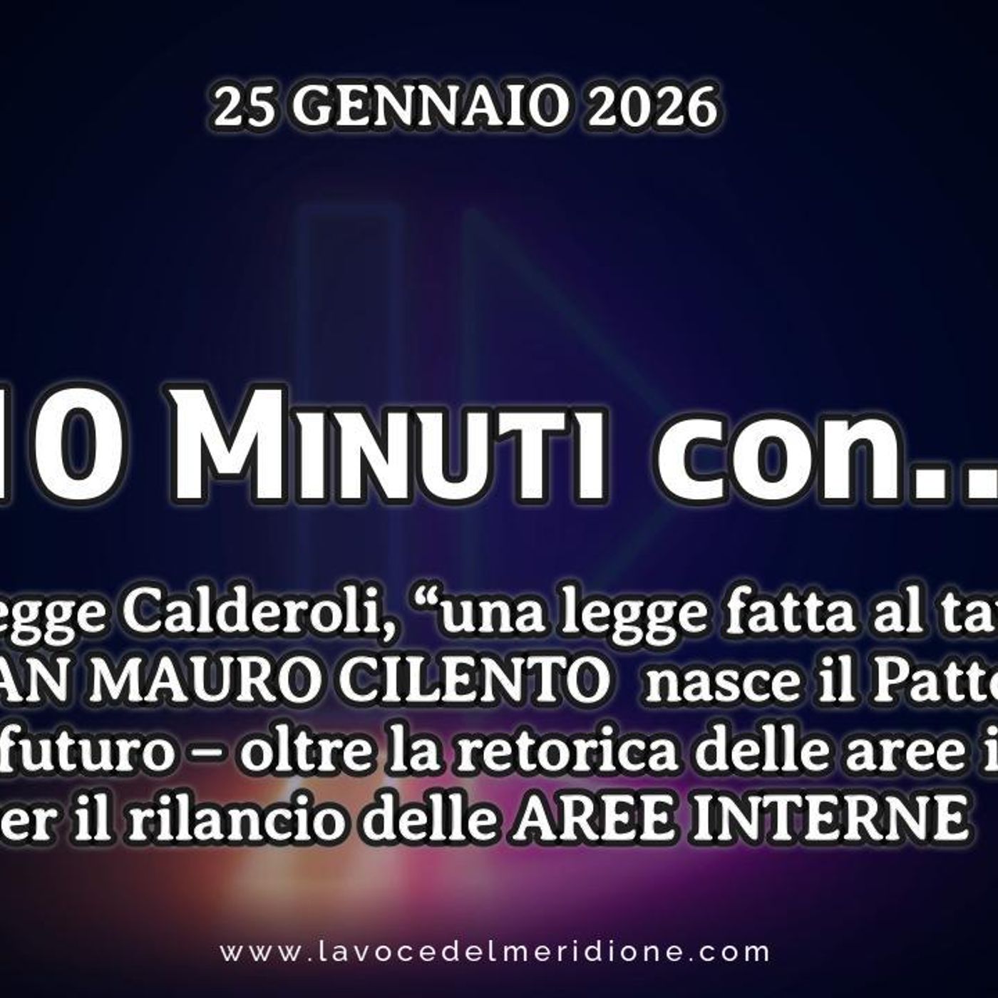 «10 minuti con...»  del 25 gennaio 2026 -  ROMA: Legge Calderoli, “una legge fatta al tavolino” a SAN MAURO CILENTO nasce il Patto “Abitare episode artwork