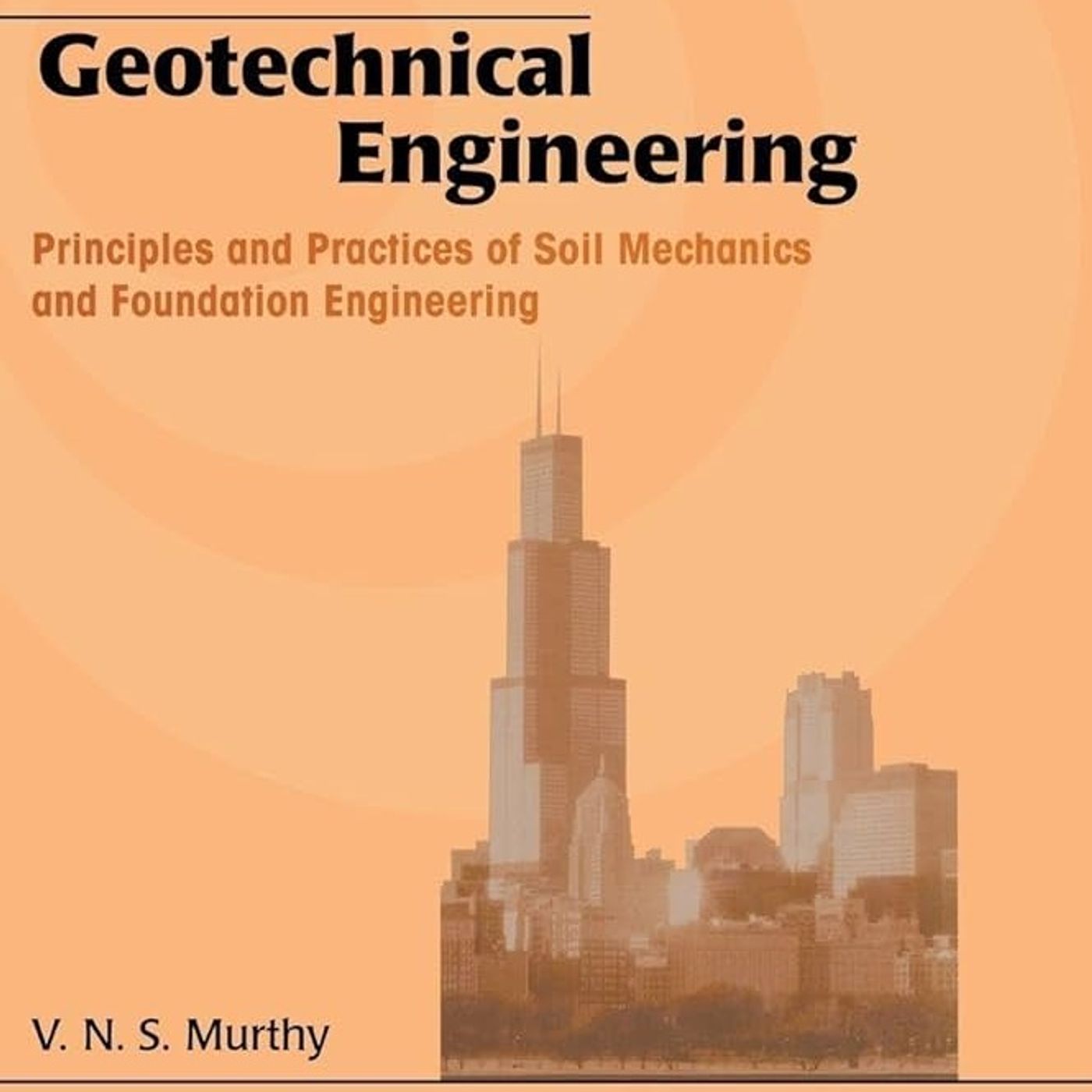 Geotechnical Engineering: Principles and Practices of Soil Mechanics and Foundation Engineering