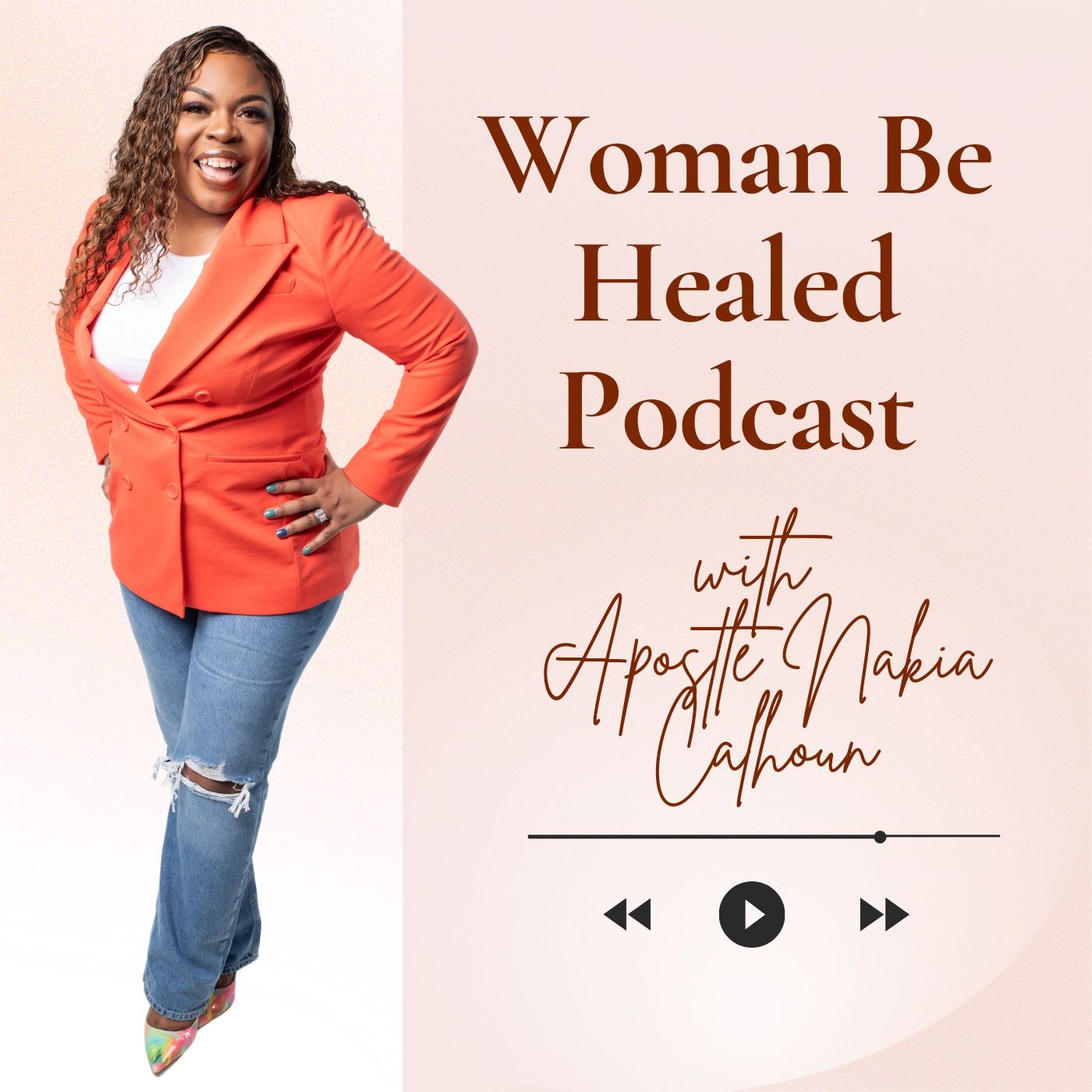 Woman Be Healed Podcast