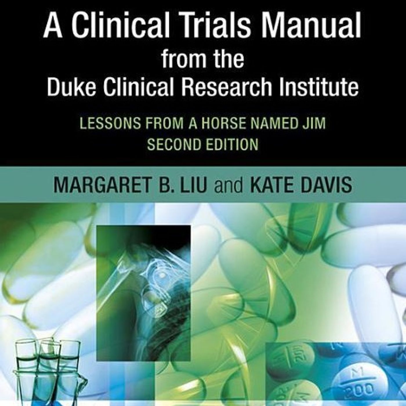 A Clinical Trials Manual from the Duke Clinical Research Institute:  Lessons From A Horse Named Jim