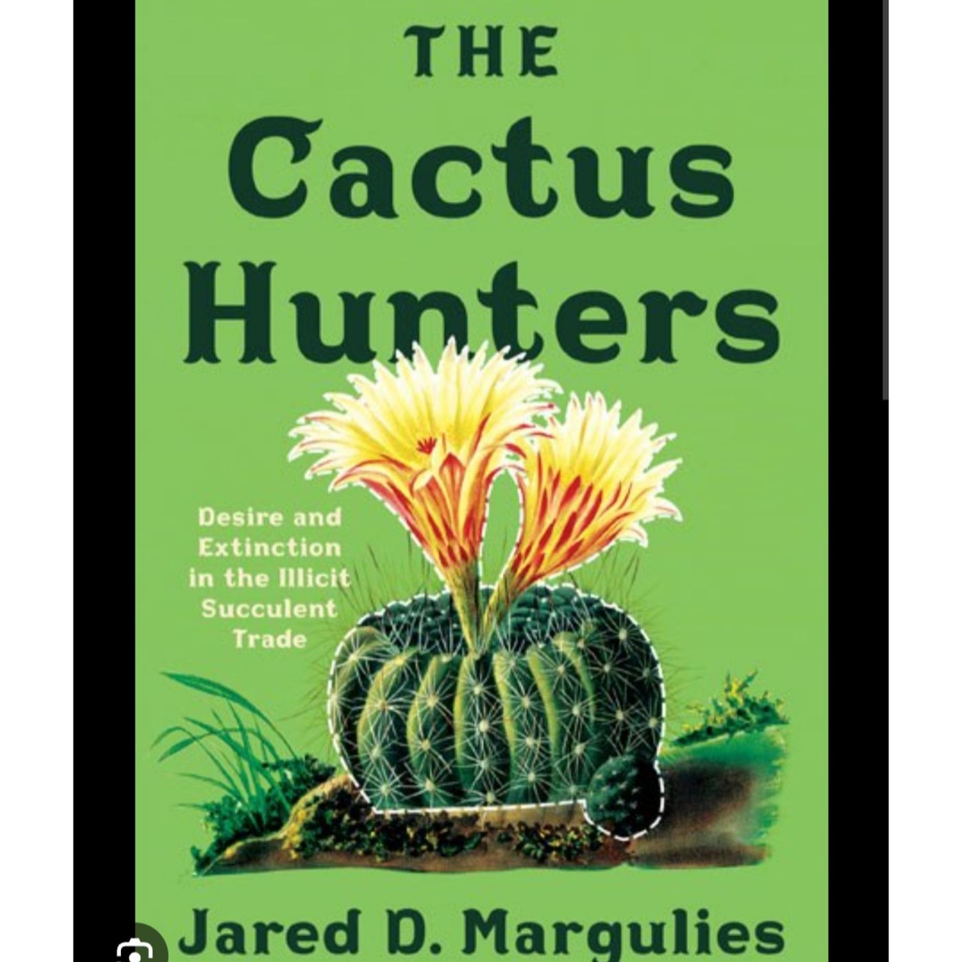 A Conversation About Cactus Poaching with Jared Margulies