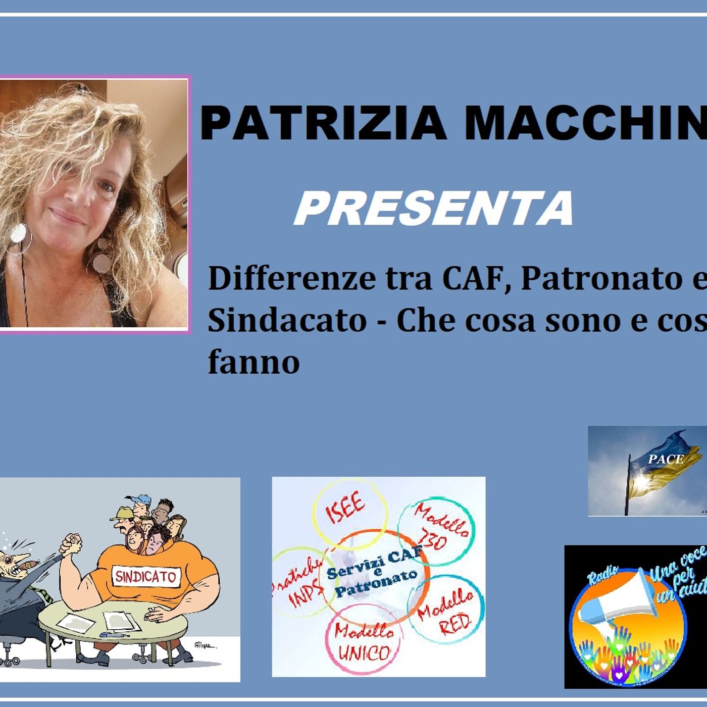 Puntata Straord. Differenze tra CAF, Patronato e Sindacato - Conduce PATRIZIA MACCHINI episode artwork