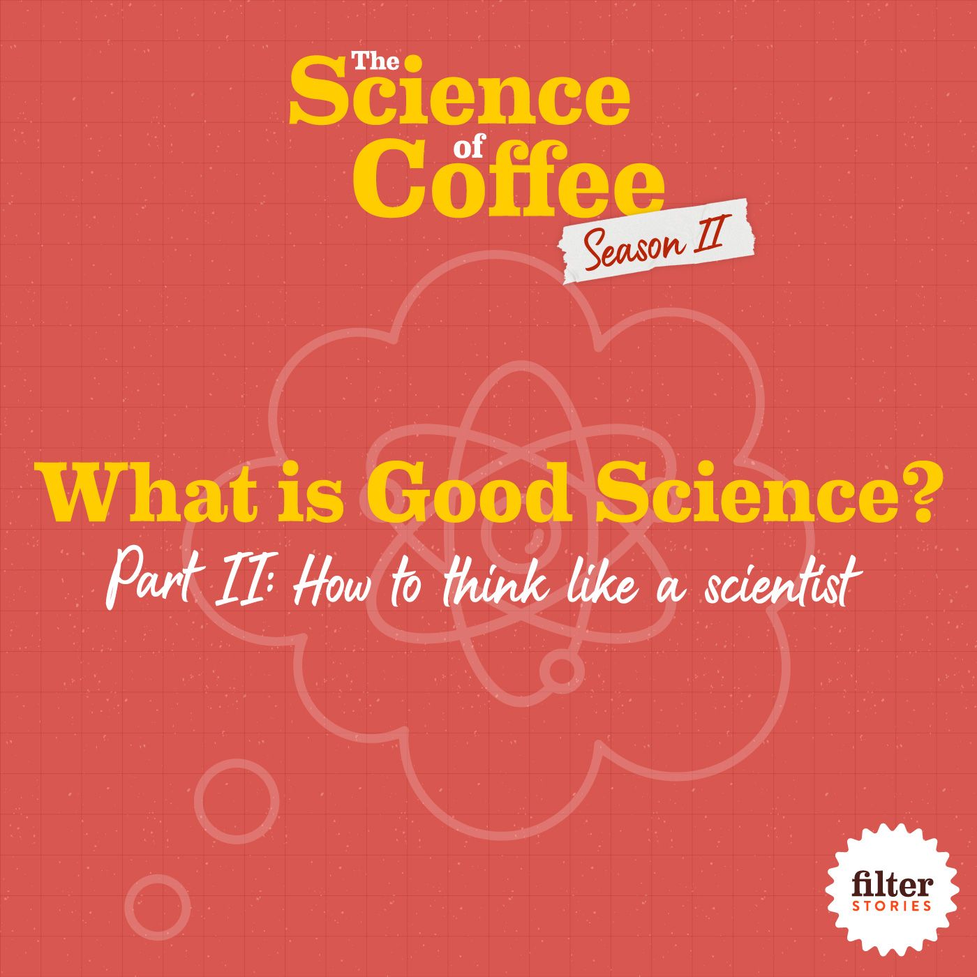 What Is Good Science? Part 2: How to think like a scientist