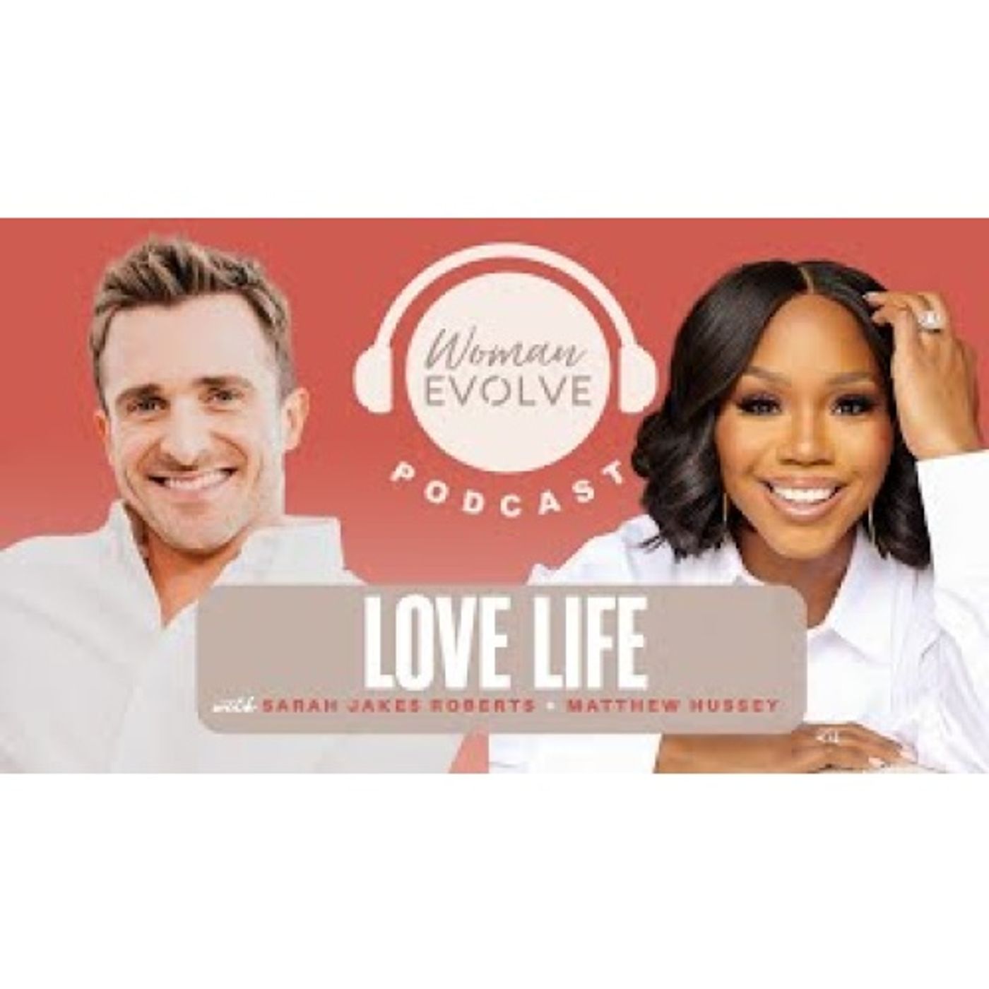 Sarah Jakes Roberts - Love Life x Matthew Hussey