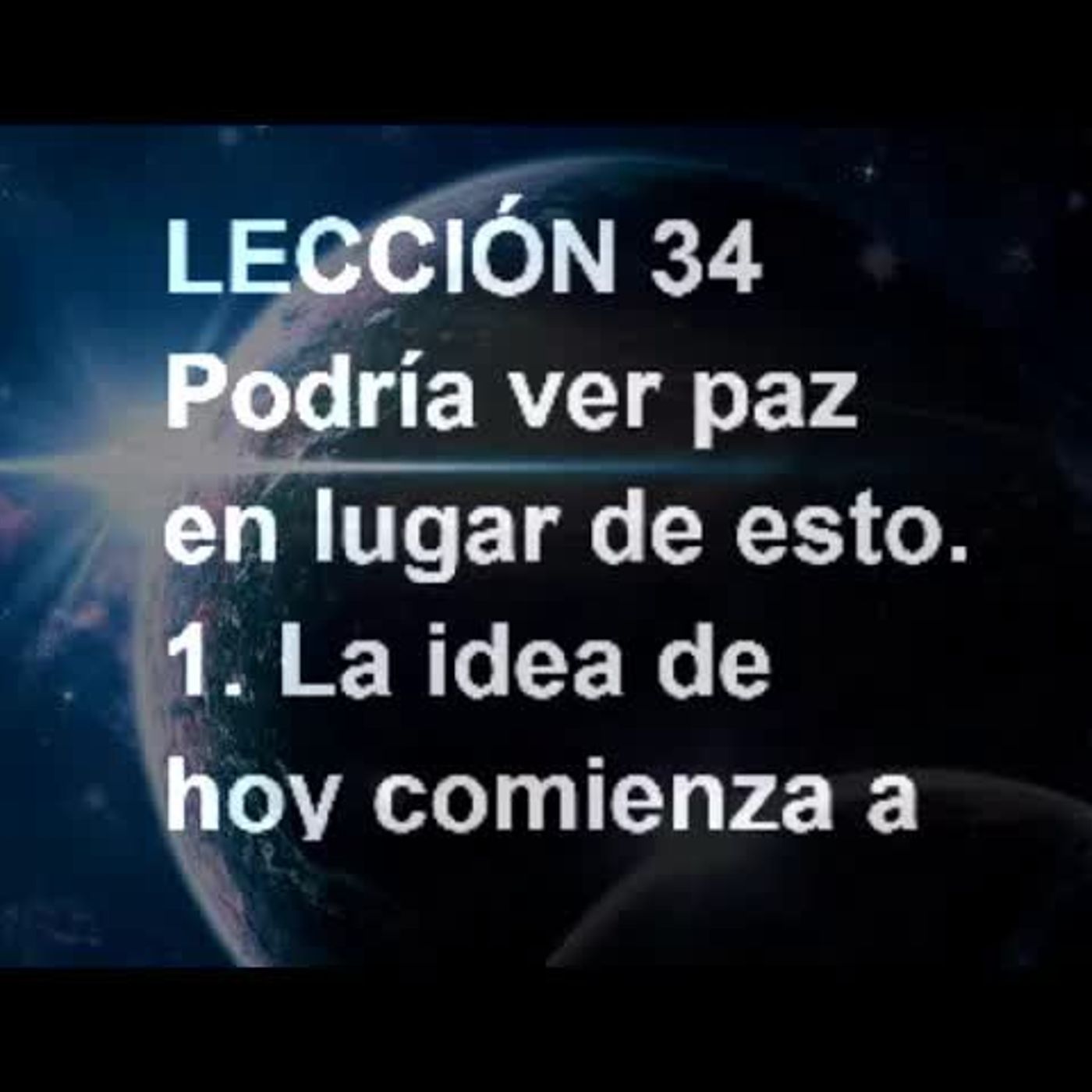 LECCIÓN 34 - Libro de Ejercicios. Un Curso de Milagros (Audiolibro) episode artwork