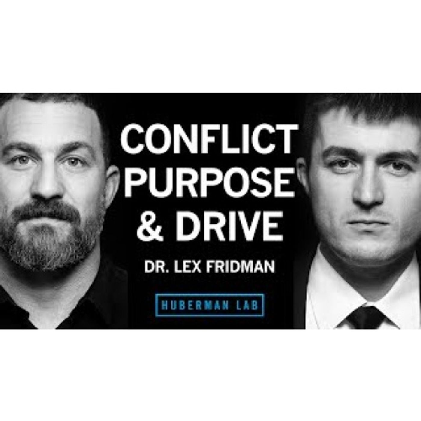 Navigating Conflict, Finding Purpose & Maintaining Drive _ Dr Lex Fridman